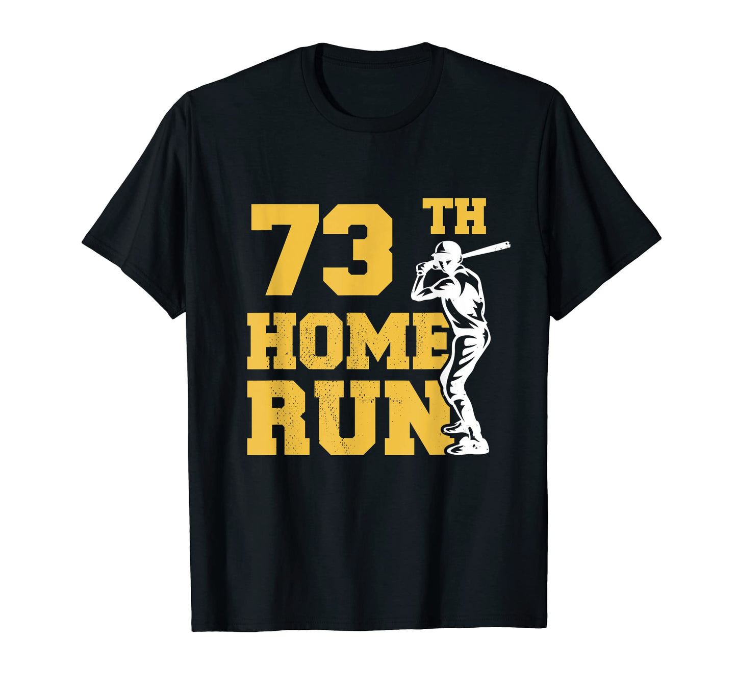 73Th Home Run Baseball Funny 73Th T-Shirt - Graphic Print Men Women - T-Shirt, Sweatshirt, Hoodie