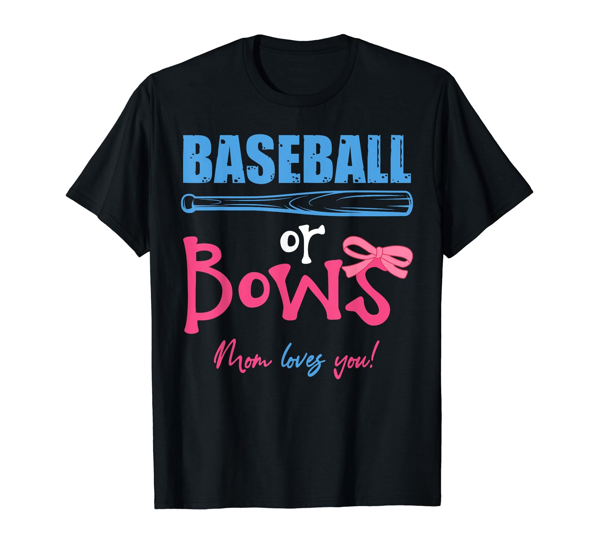 Baseball Or Bows Mom Love You Gender T-Shirt - Unique Graphic Unisex - T-Shirt, Sweatshirt, Hoodie