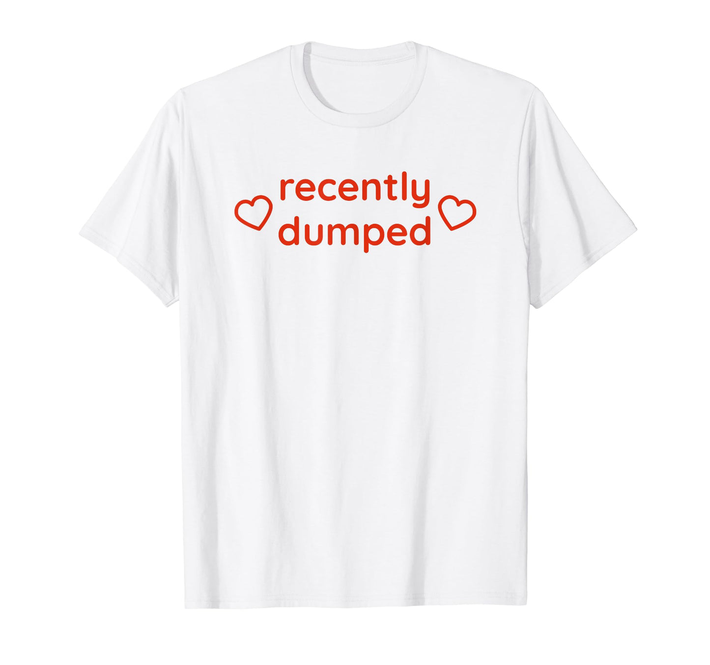 Recently Dumped Funny Y2K Aesthetic T-Shirt - Graphic Print Unisex - T-Shirt, Sweatshirt, Hoodie