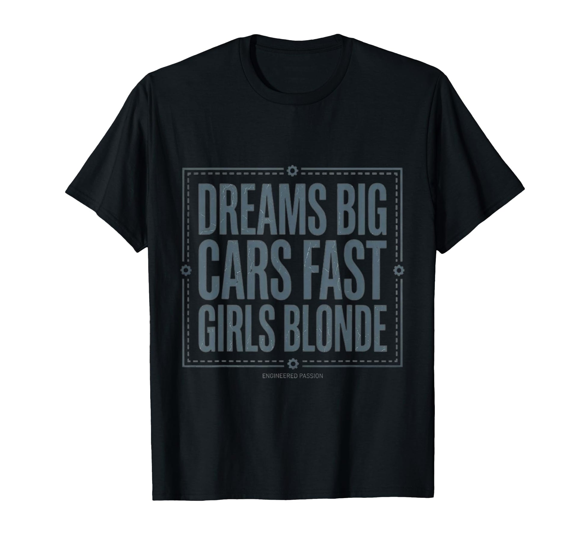 Dreams Big Cars Fast Blonde Funny T-Shirt - Aesthetic Graphic Men Women - T-Shirt, Sweatshirt, Hoodie