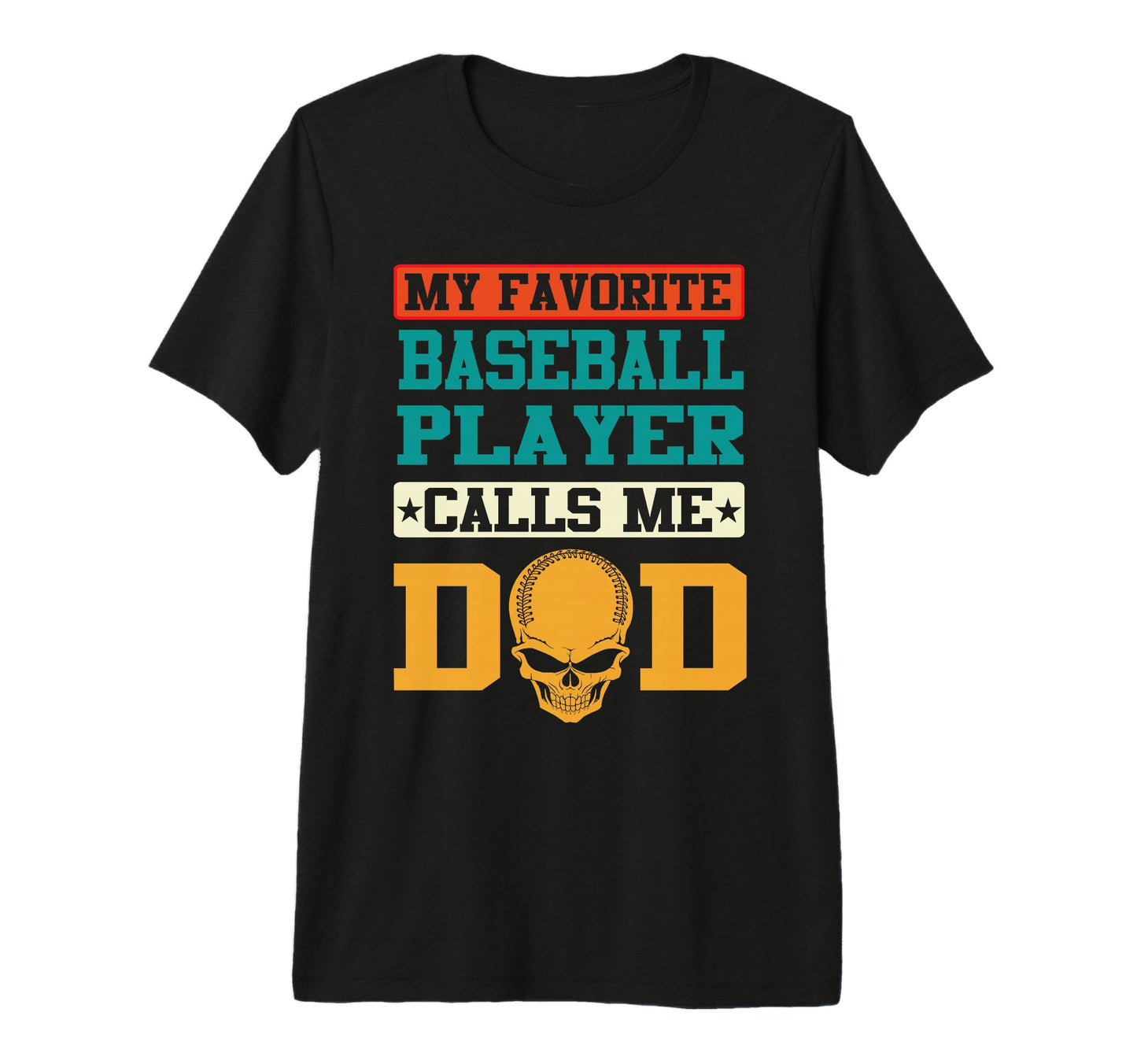 My Favorite Baseball Player Calls Me Dad T-Shirt - Custom Art Print Unisex - T-Shirt, Sweatshirt, Hoodie