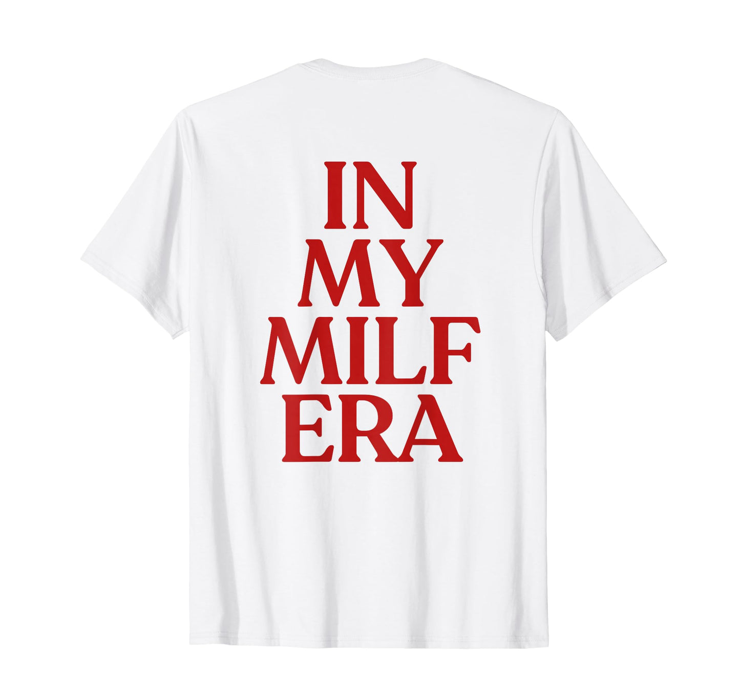 My Milf Era Y2K Aesthetic Trendy Back T-Shirt - Trendy Graphic Men Women - T-Shirt, Sweatshirt, Hoodie