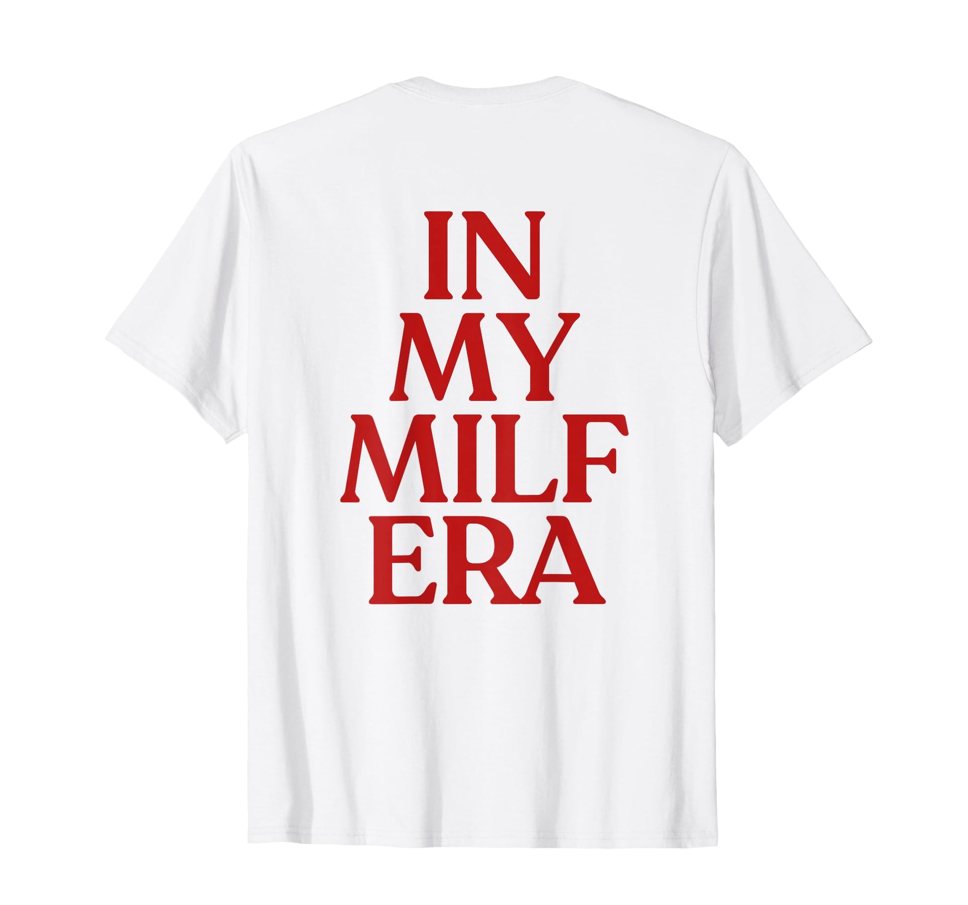My Milf Era Y2K Aesthetic Trendy Back T-Shirt - Trendy Graphic Men Women - T-Shirt, Sweatshirt, Hoodie