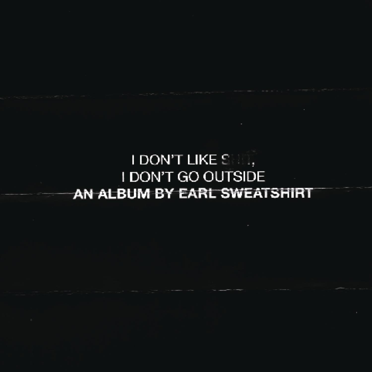 I Dont Like Shit I Dont Go Outside Sweatshirt - Streetwear Style Unisex - T-Shirt, Sweatshirt, Hoodie