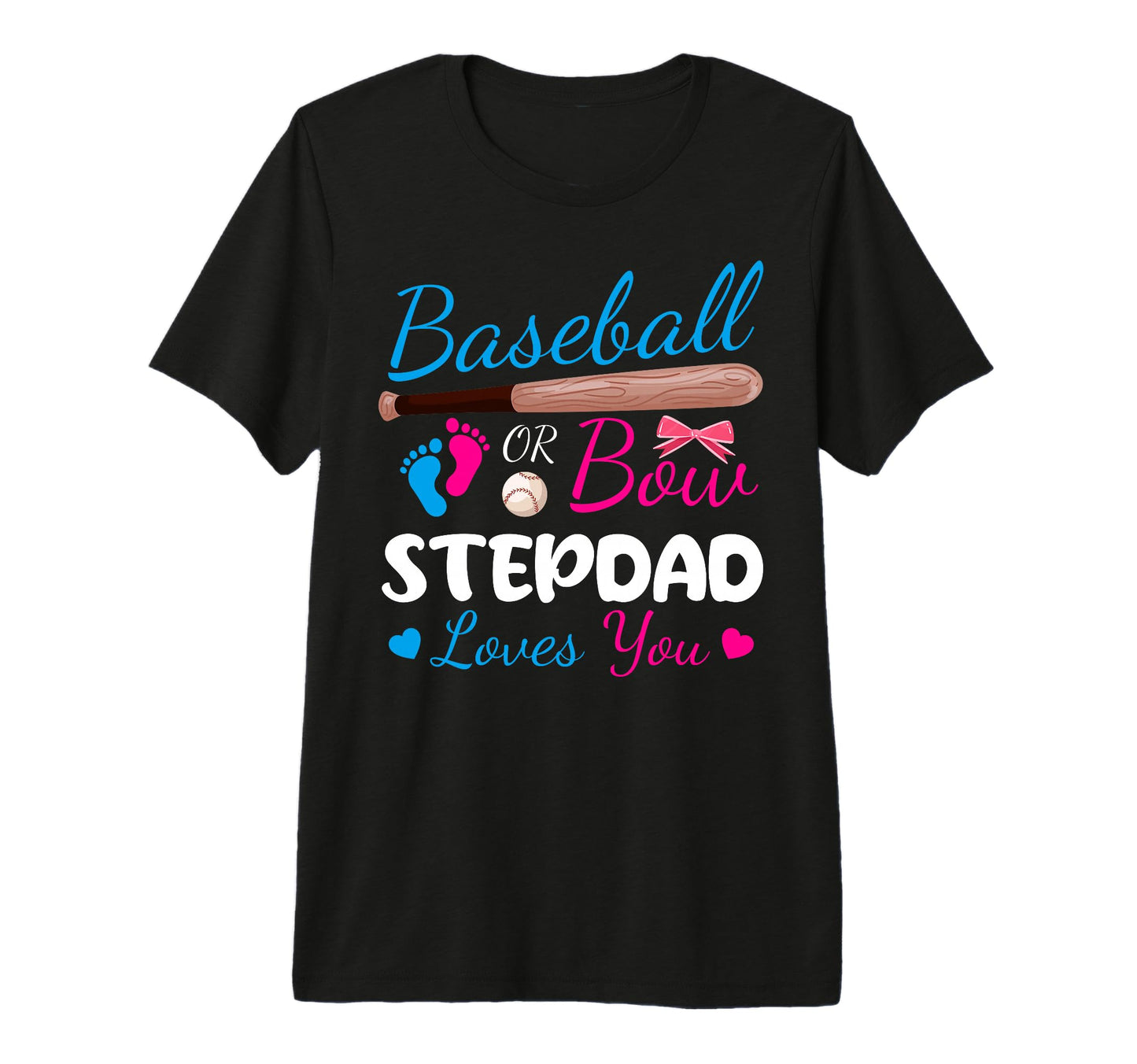 Baseball Or Bow Stepdad Loves You T-Shirt - Streetwear Style Men Women - T-Shirt, Sweatshirt, Hoodie