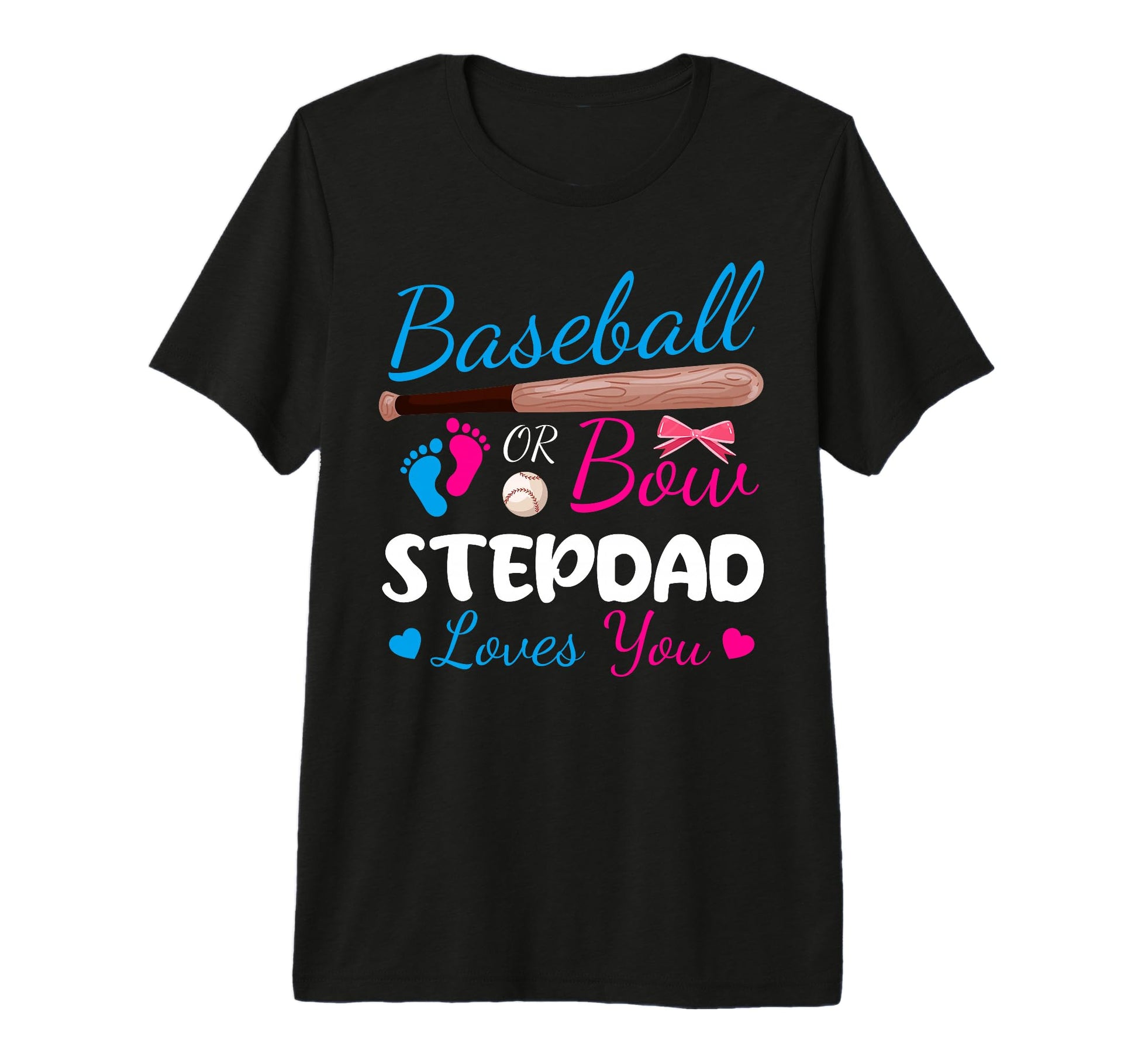 Baseball Or Bow Stepdad Loves You T-Shirt - Streetwear Style Men Women - T-Shirt, Sweatshirt, Hoodie