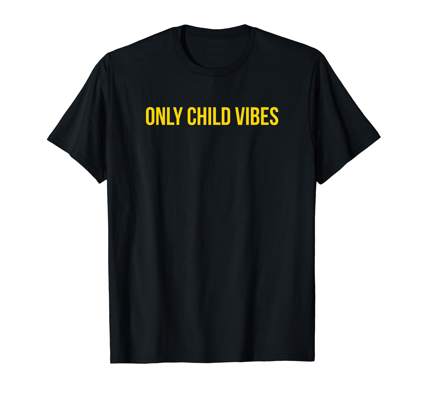 Only Child Vibes Funny Y2K Aesthetic T-Shirt - Fun Novelty Design Unisex - T-Shirt, Sweatshirt, Hoodie