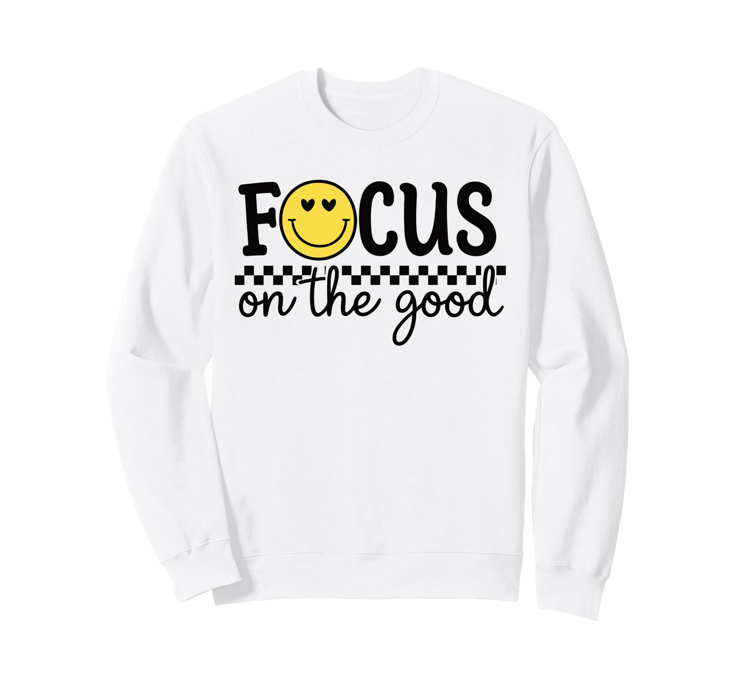 Focus Good Happy Face Positive Sweatshirt - Custom Art Print for Adults - T-Shirt, Sweatshirt, Hoodie