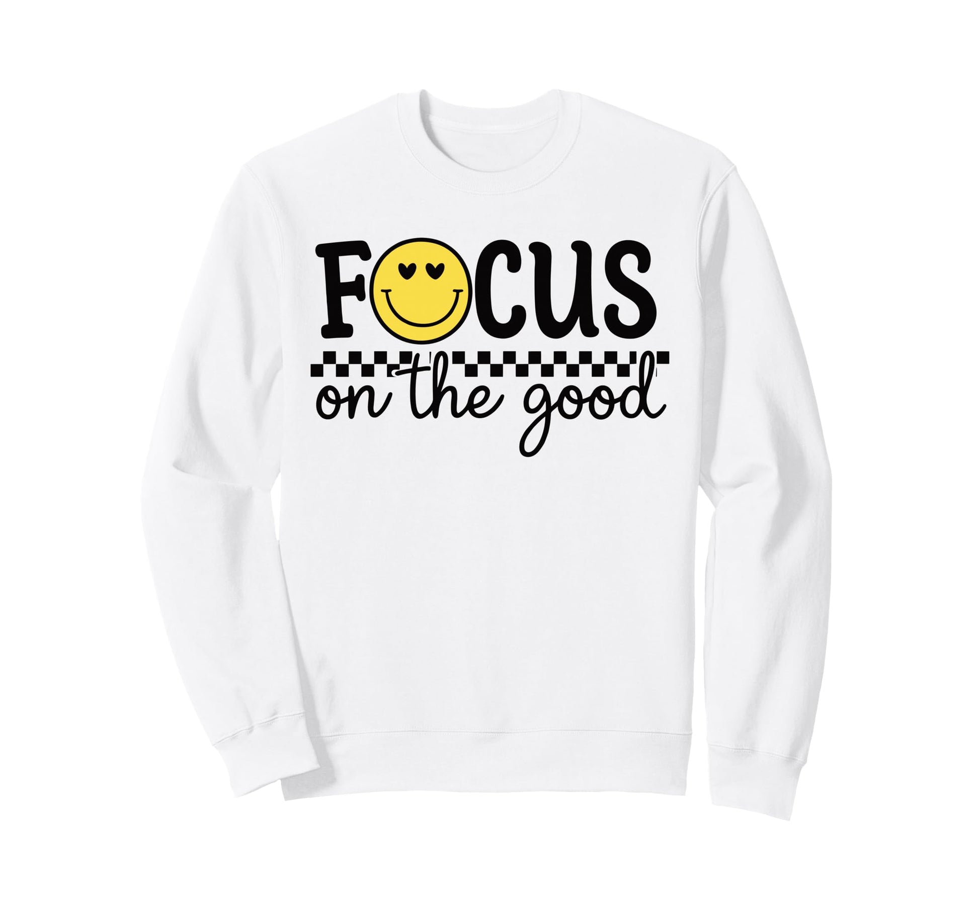 Focus Good Happy Face Positive Sweatshirt - Custom Art Print for Adults - T-Shirt, Sweatshirt, Hoodie