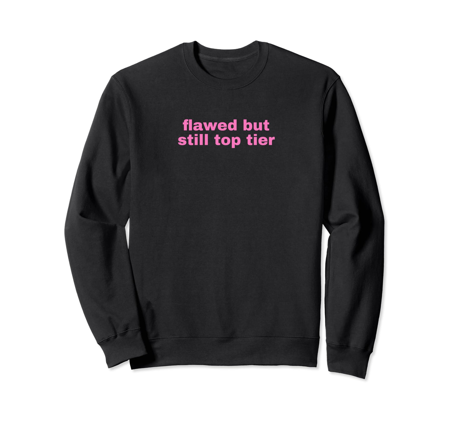 Flawed But Still Tier Funny Y2K Sweatshirt - Unique Graphic Men Women - T-Shirt, Sweatshirt, Hoodie