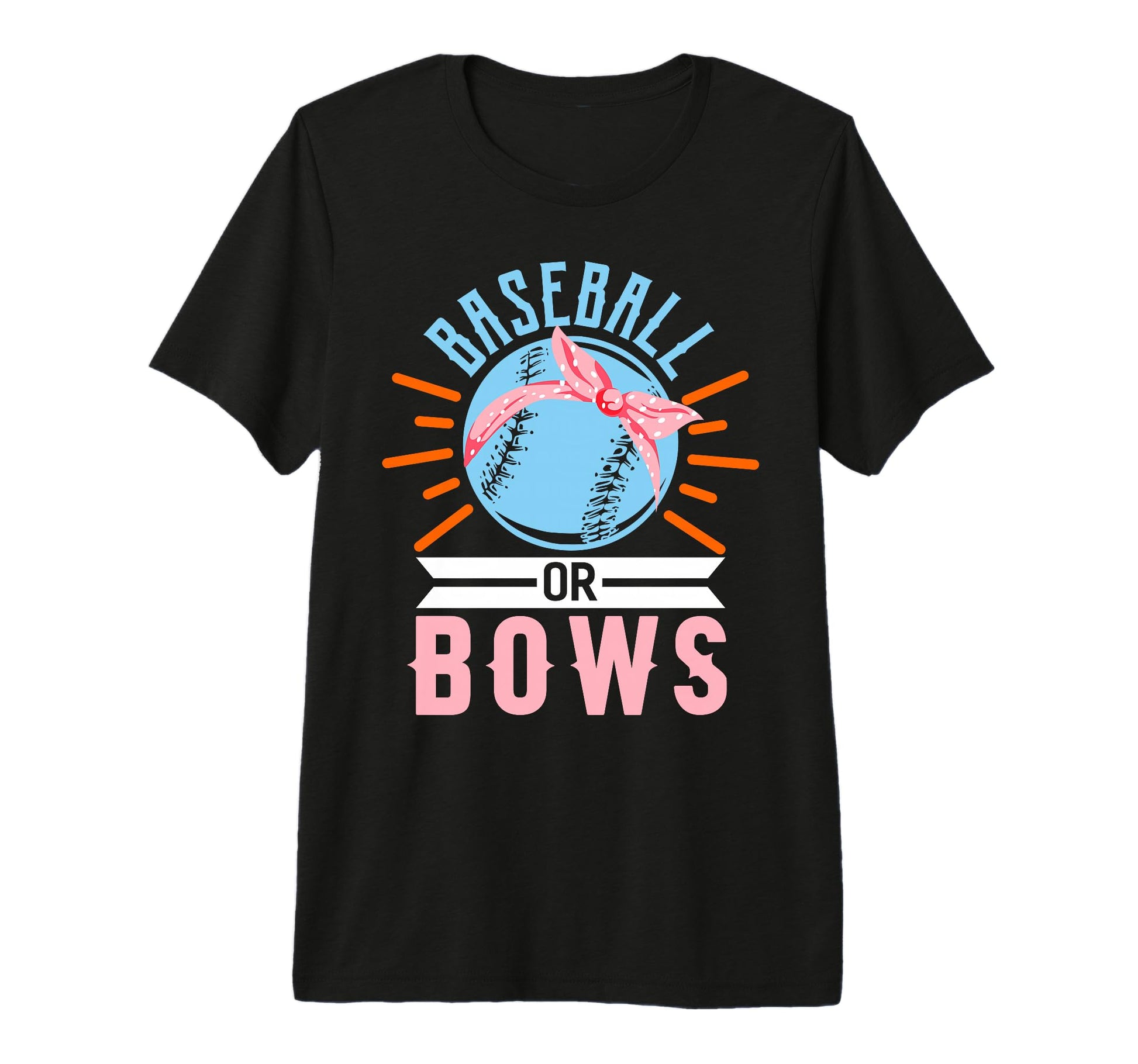 Baseball Or Bows Shirts Baseball Funny T-Shirt - Unique Graphic for Adults - T-Shirt, Sweatshirt, Hoodie