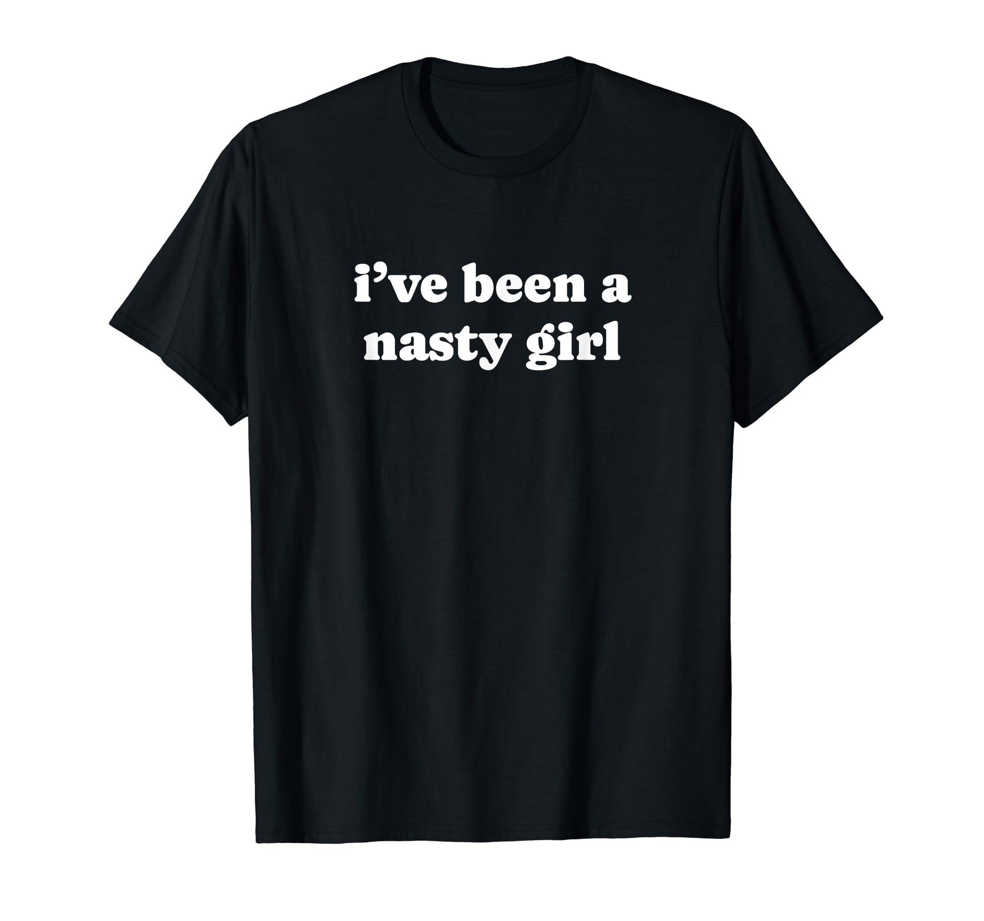 Ive Been Nasty Y2K Aesthetic T-Shirt - Novelty Apparel Men Women - T-Shirt, Sweatshirt, Hoodie