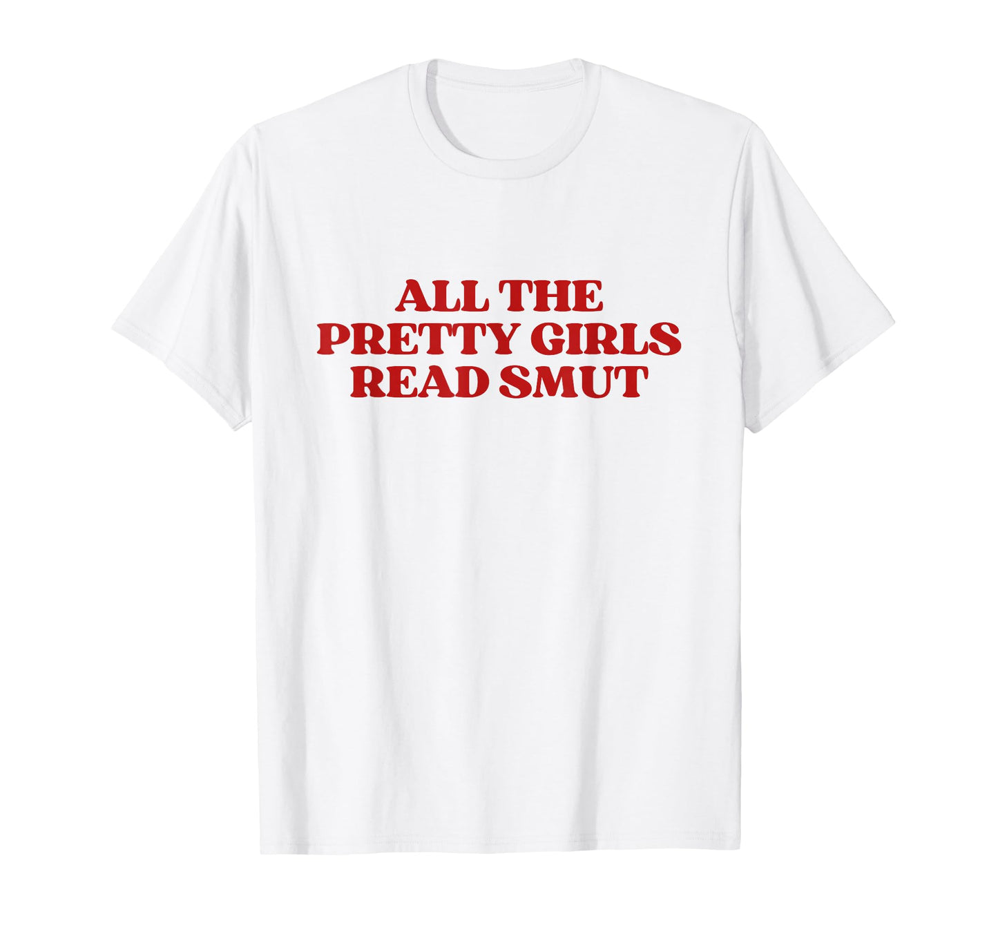 All Pretty Read Smut Y2K Aesthetic T-Shirt - Casual Everyday Wear Unisex - T-Shirt, Sweatshirt, Hoodie
