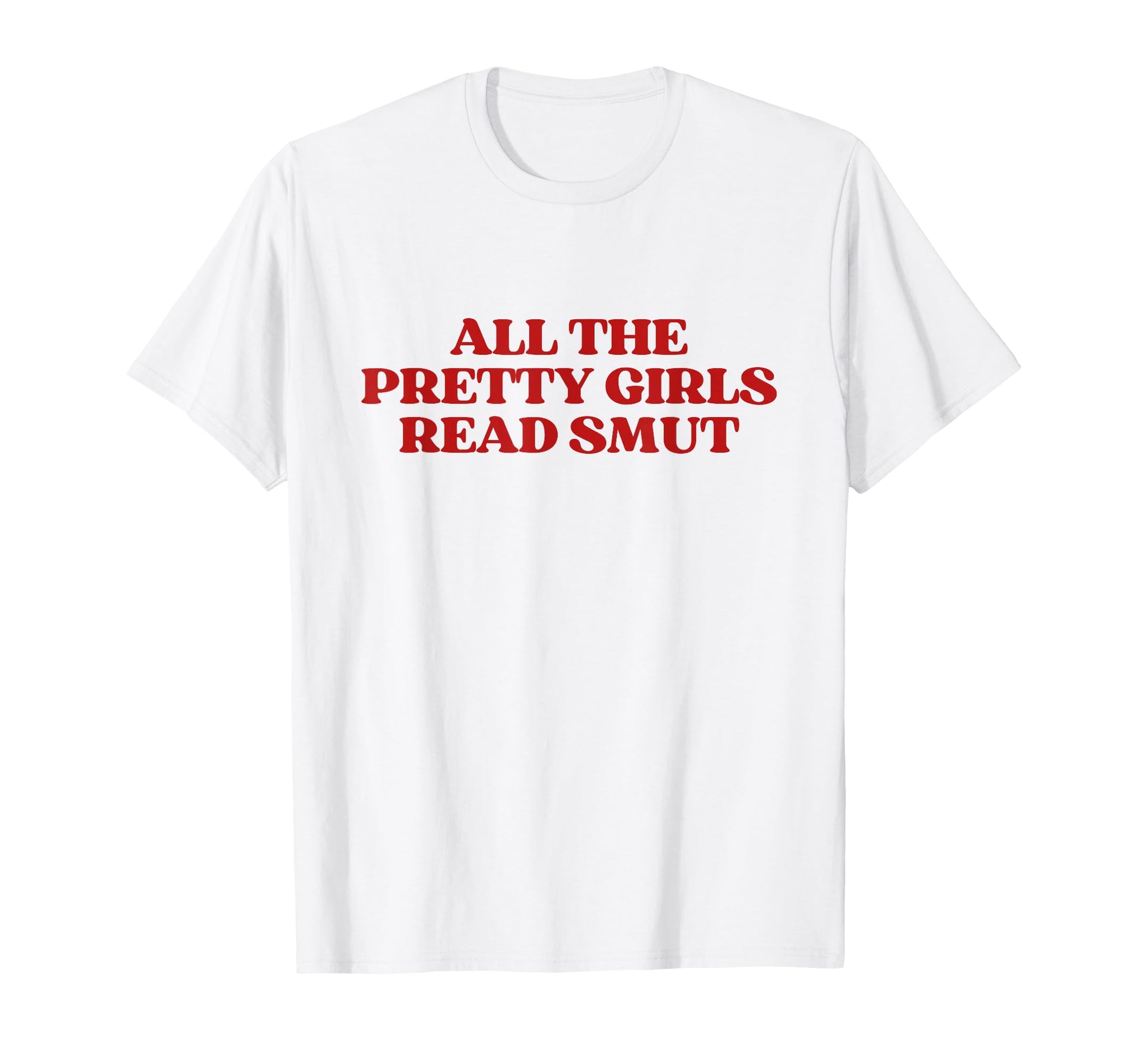 All Pretty Read Smut Y2K Aesthetic T-Shirt - Casual Everyday Wear Unisex - T-Shirt, Sweatshirt, Hoodie