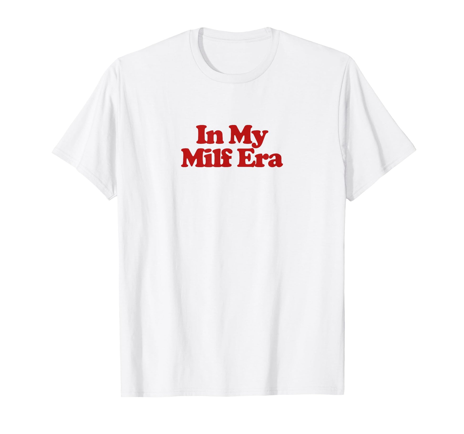 My Milf Era Y2K Aesthetic Trendy T-Shirt - Minimalist Print for Adults - T-Shirt, Sweatshirt, Hoodie