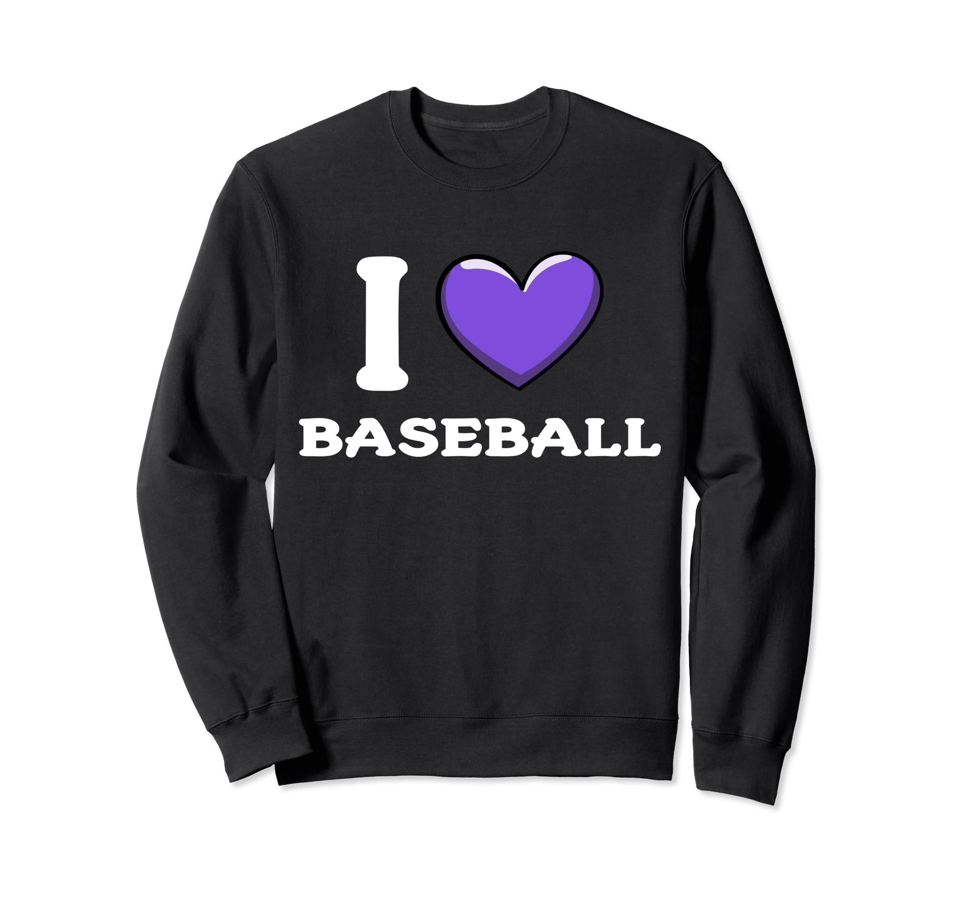 I Love Baseball Sweatshirt - Fun Novelty Design for Adults - T-Shirt, Sweatshirt, Hoodie