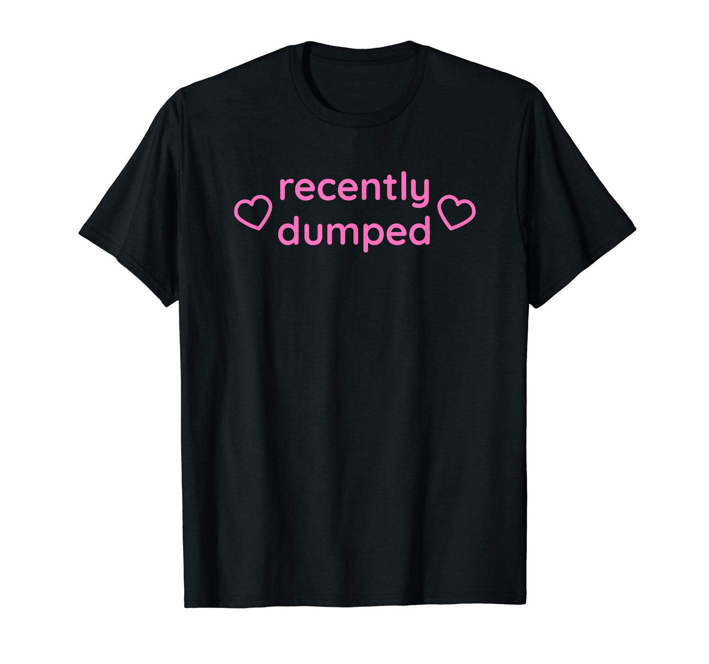 Recently Dumped Funny Y2K Aesthetic T-Shirt - Unique Graphic Men Women - T-Shirt, Sweatshirt, Hoodie