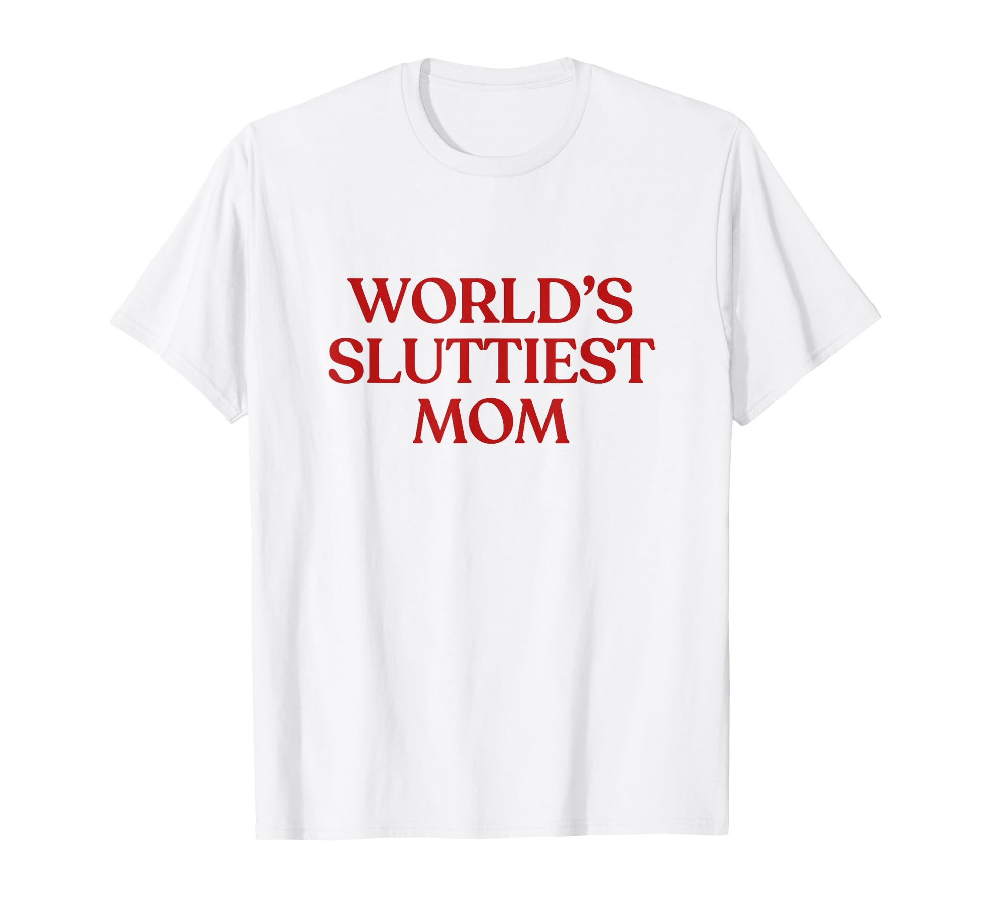 Worlds Sluttiest Mom Y2K Aesthetic Trendy T-Shirt - Graphic Print Men Women - T-Shirt, Sweatshirt, Hoodie