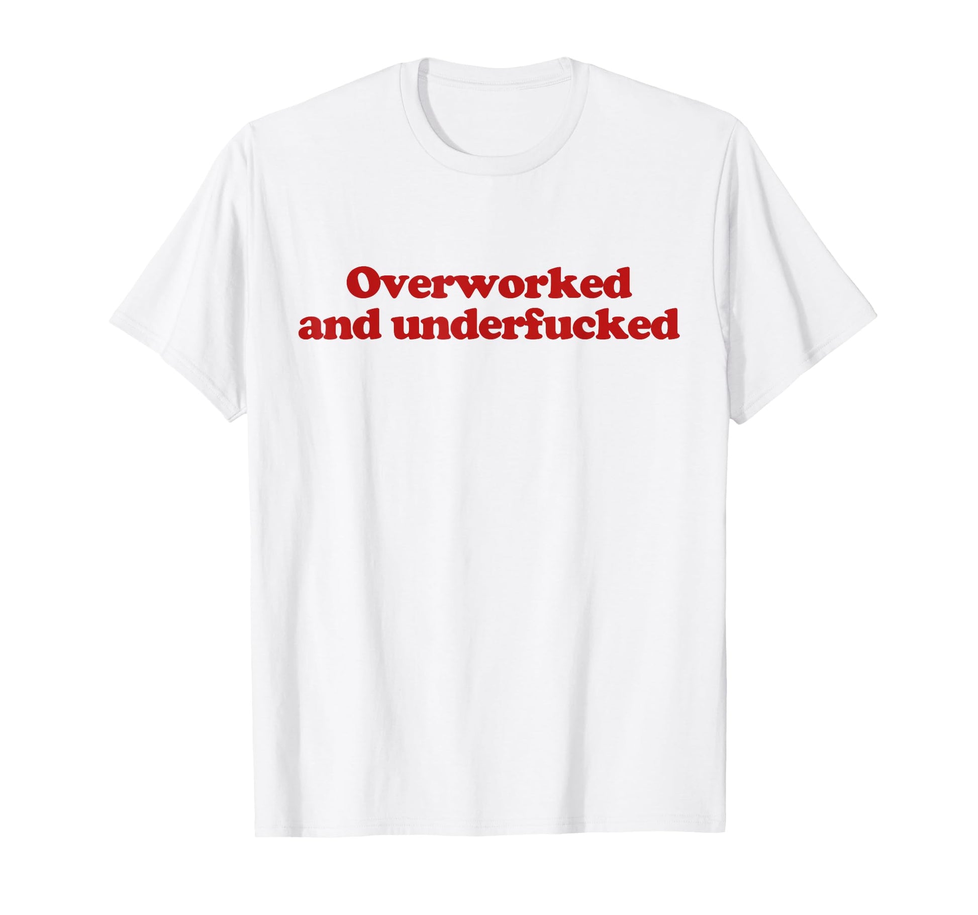 Overworked And Underfucked Y2K T-Shirt - Aesthetic Graphic Unisex - T-Shirt, Sweatshirt, Hoodie