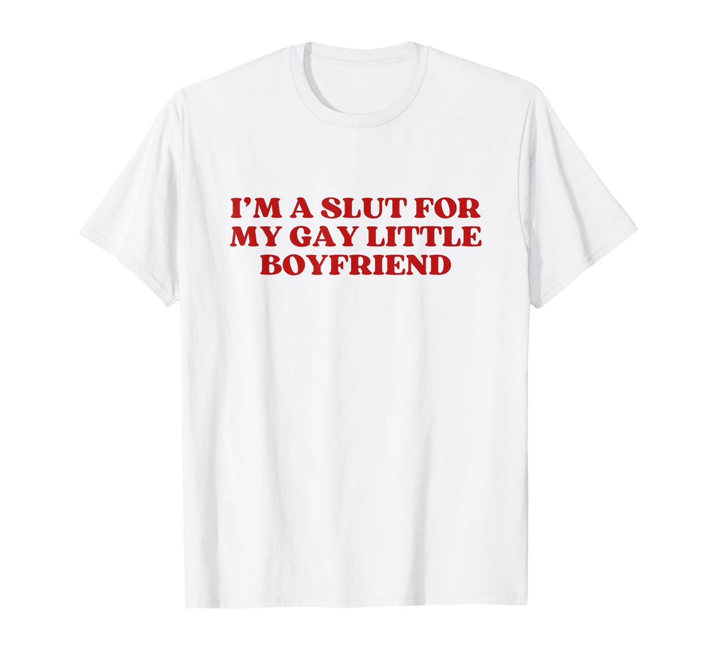 Im Slut My Gay Little Boyfriend Y2K T-Shirt - Streetwear Style Unisex - T-Shirt, Sweatshirt, Hoodie