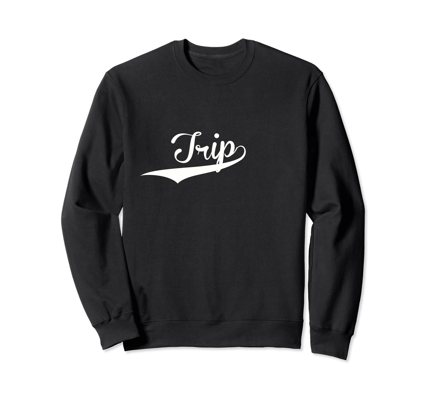 Trip Baseball Fan Sweatshirt - Novelty Apparel Men Women - T-Shirt, Sweatshirt, Hoodie
