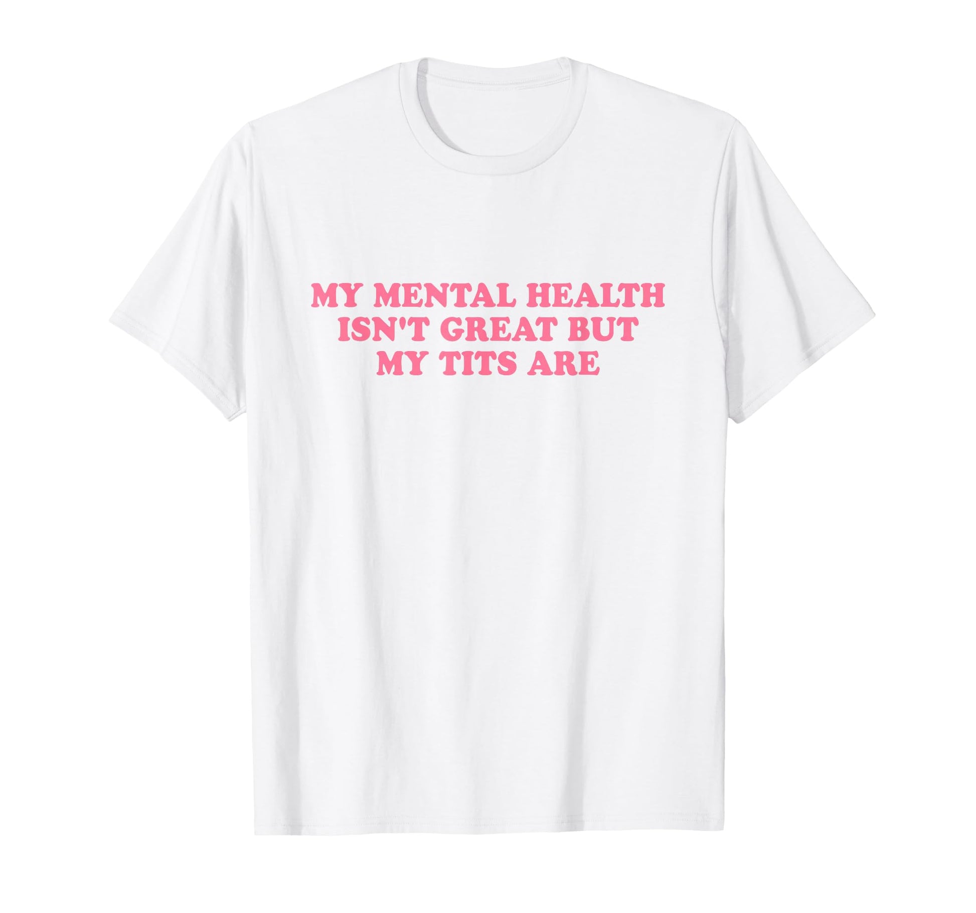 My Mental Health Isnt Great But My T-Shirt - Aesthetic Graphic Men Women - T-Shirt, Sweatshirt, Hoodie