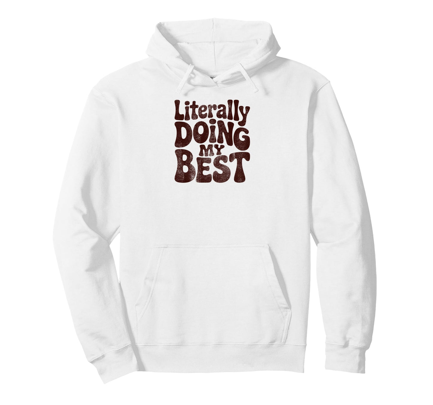 Literally Doing My Best Funny Phrase Hoodie - Trendy Graphic Unisex - T-Shirt, Sweatshirt, Hoodie