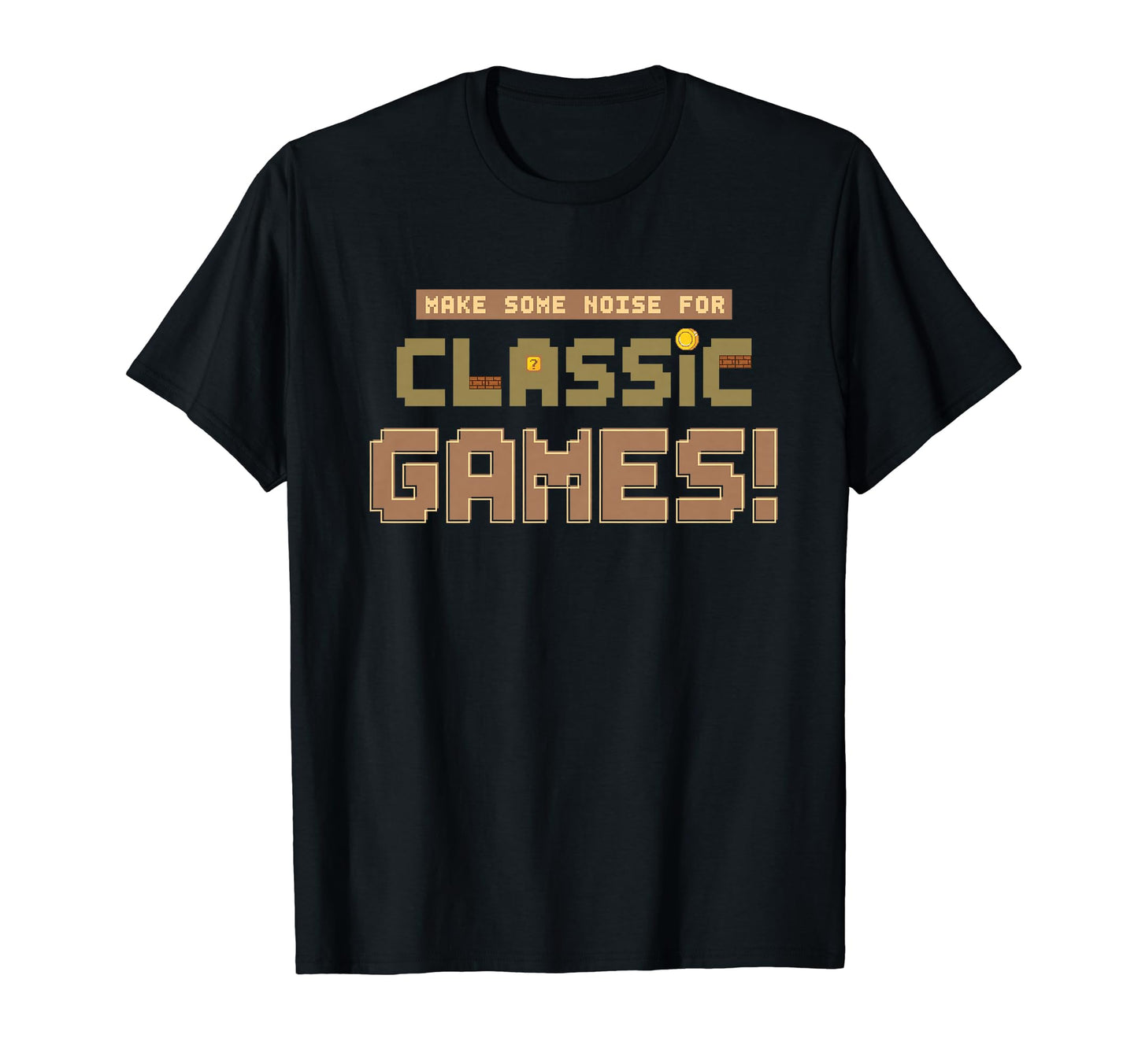 Make Some Noise Games Arcade Gamer T-Shirt - Fun Novelty Design Men Women - T-Shirt, Sweatshirt, Hoodie