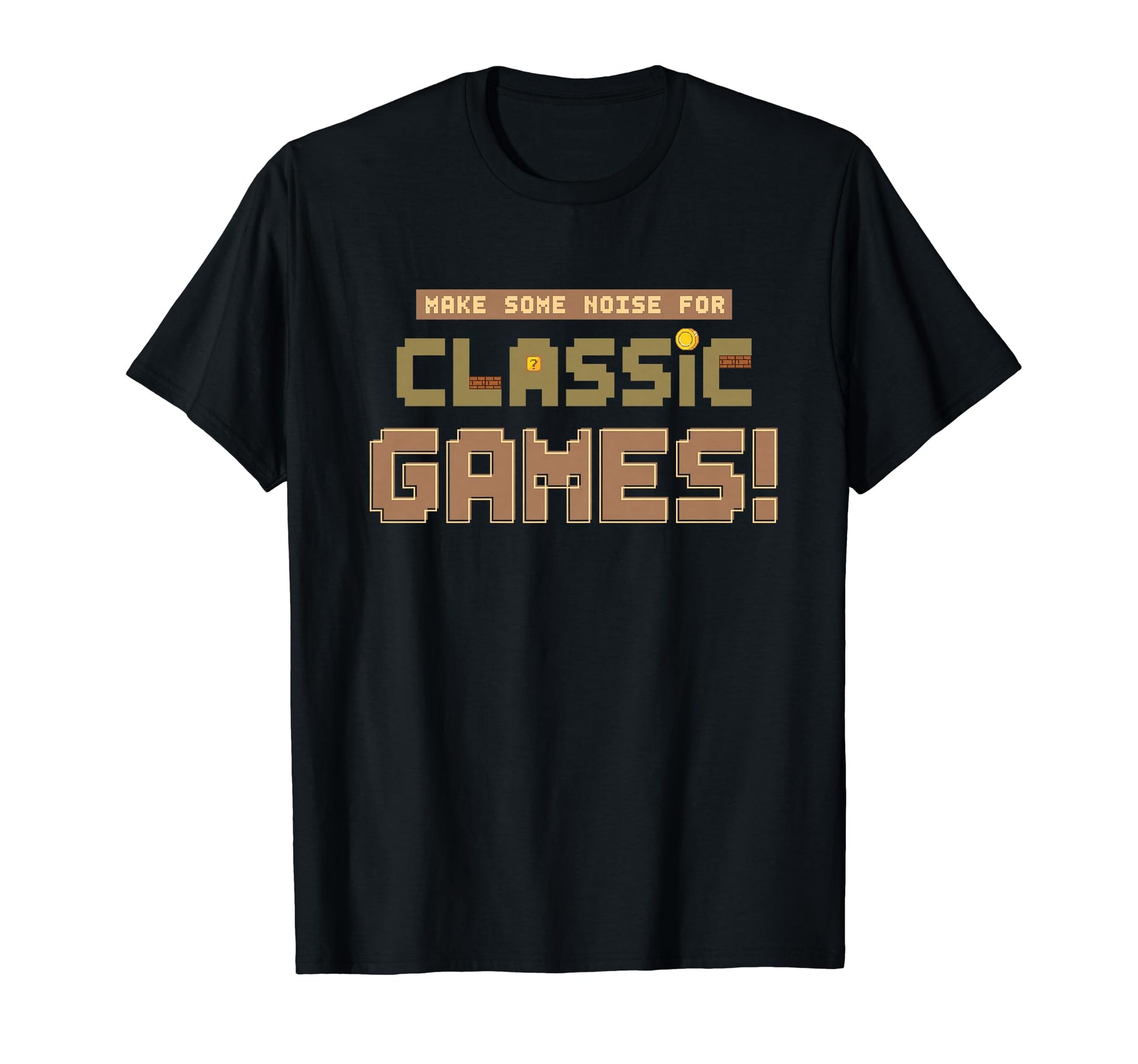 Make Some Noise Games Arcade Gamer T-Shirt - Fun Novelty Design Men Women - T-Shirt, Sweatshirt, Hoodie