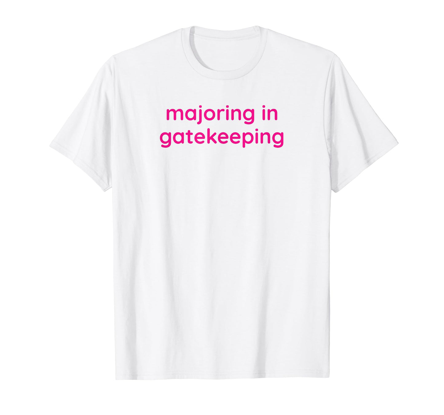 Majoring Gatekeeping Y2K Aesthetic Funny T-Shirt - Novelty Apparel Unisex - T-Shirt, Sweatshirt, Hoodie