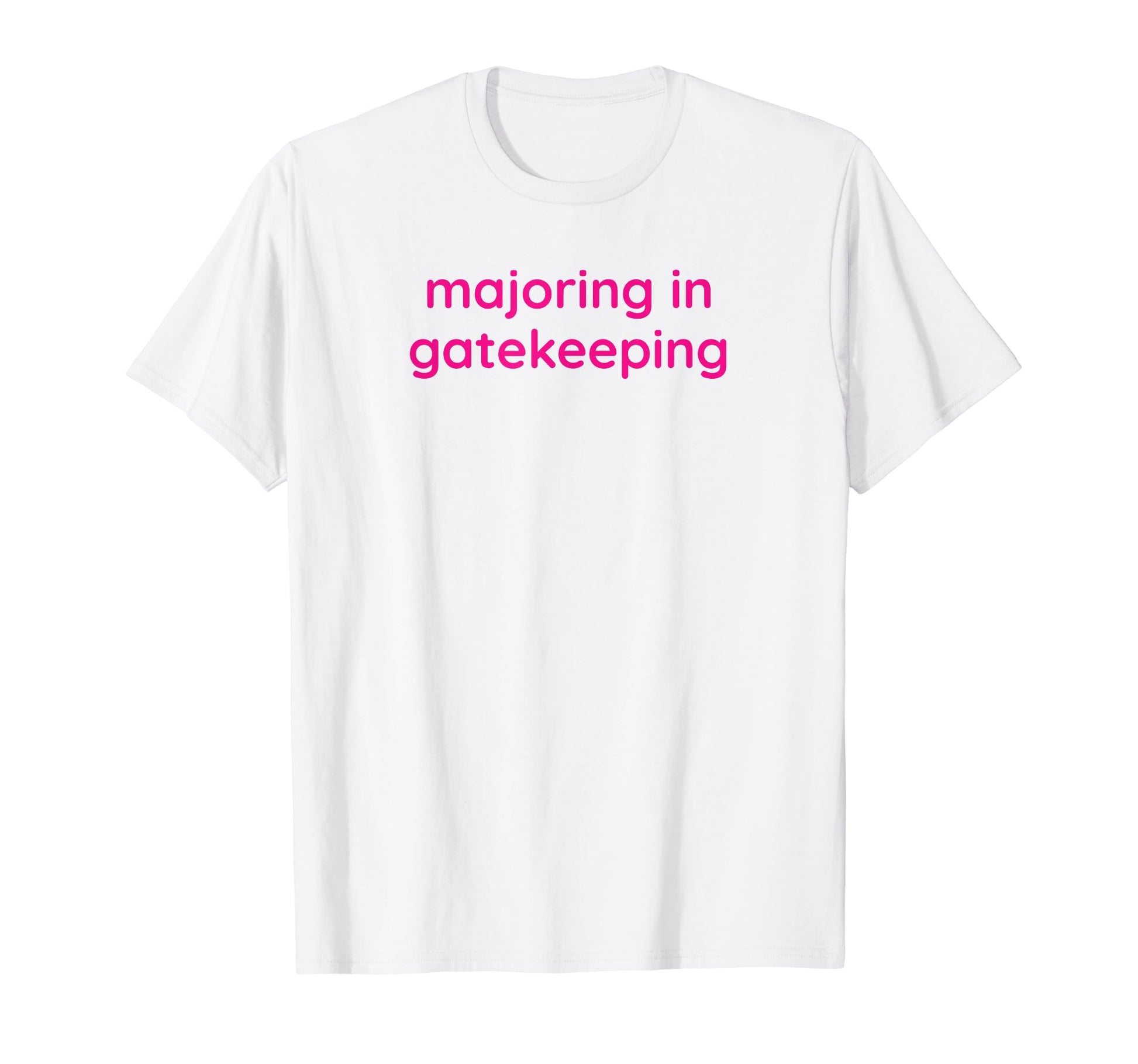 Majoring Gatekeeping Y2K Aesthetic Funny T-Shirt - Novelty Apparel Unisex - T-Shirt, Sweatshirt, Hoodie