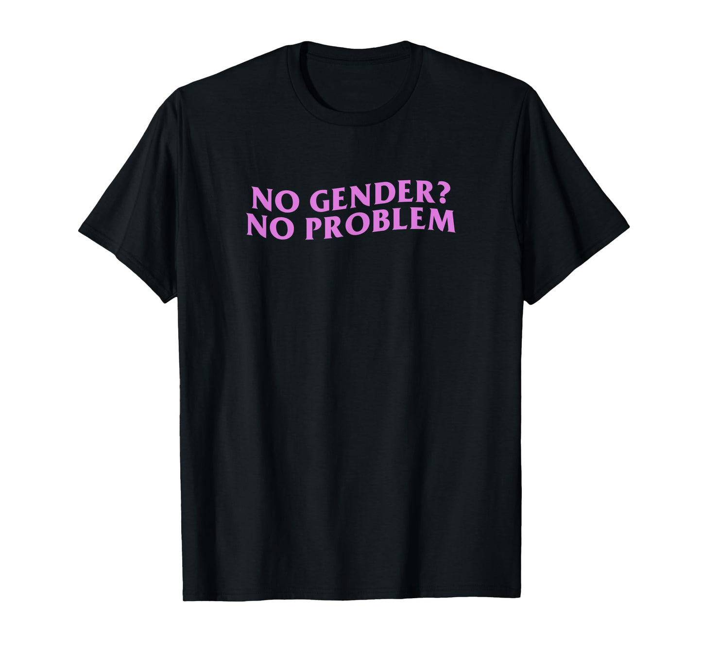 No Gender No Problem Y2K T-Shirt - Casual Everyday Wear for Adults - T-Shirt, Sweatshirt, Hoodie