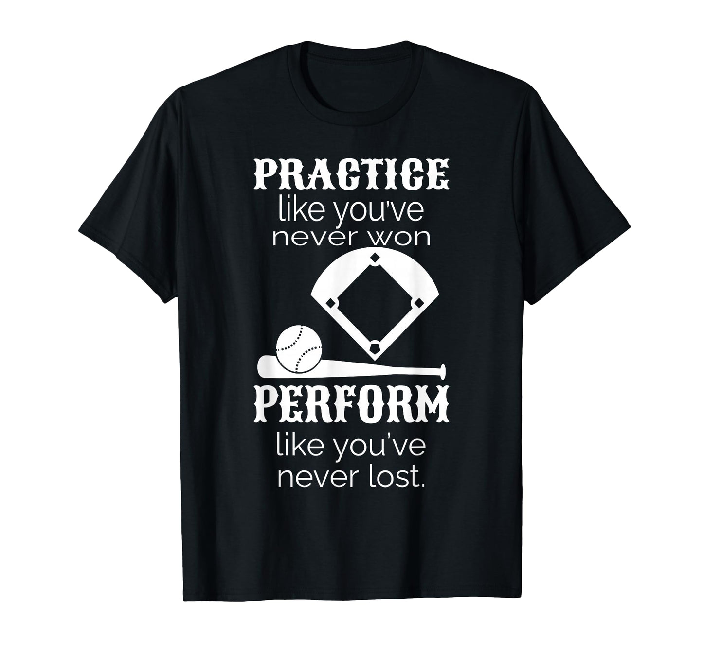 Baseball Practice Like Youve Never Won T-Shirt - Trendy Graphic Unisex - T-Shirt, Sweatshirt, Hoodie