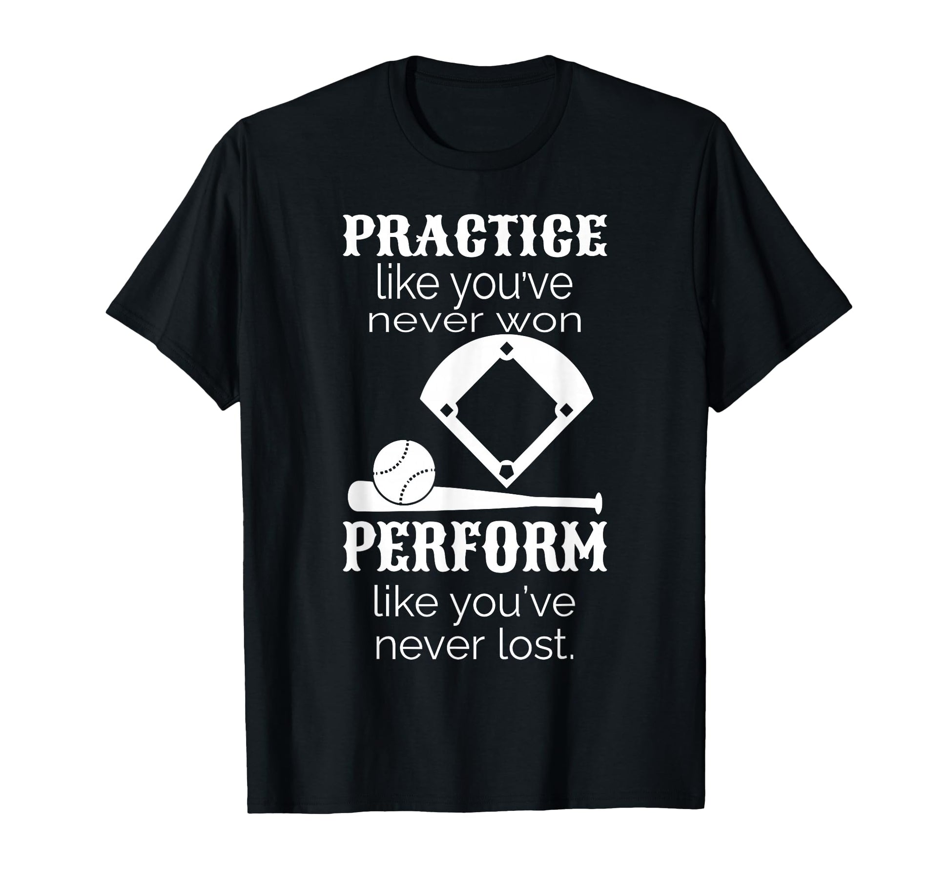 Baseball Practice Like Youve Never Won T-Shirt - Trendy Graphic Unisex - T-Shirt, Sweatshirt, Hoodie