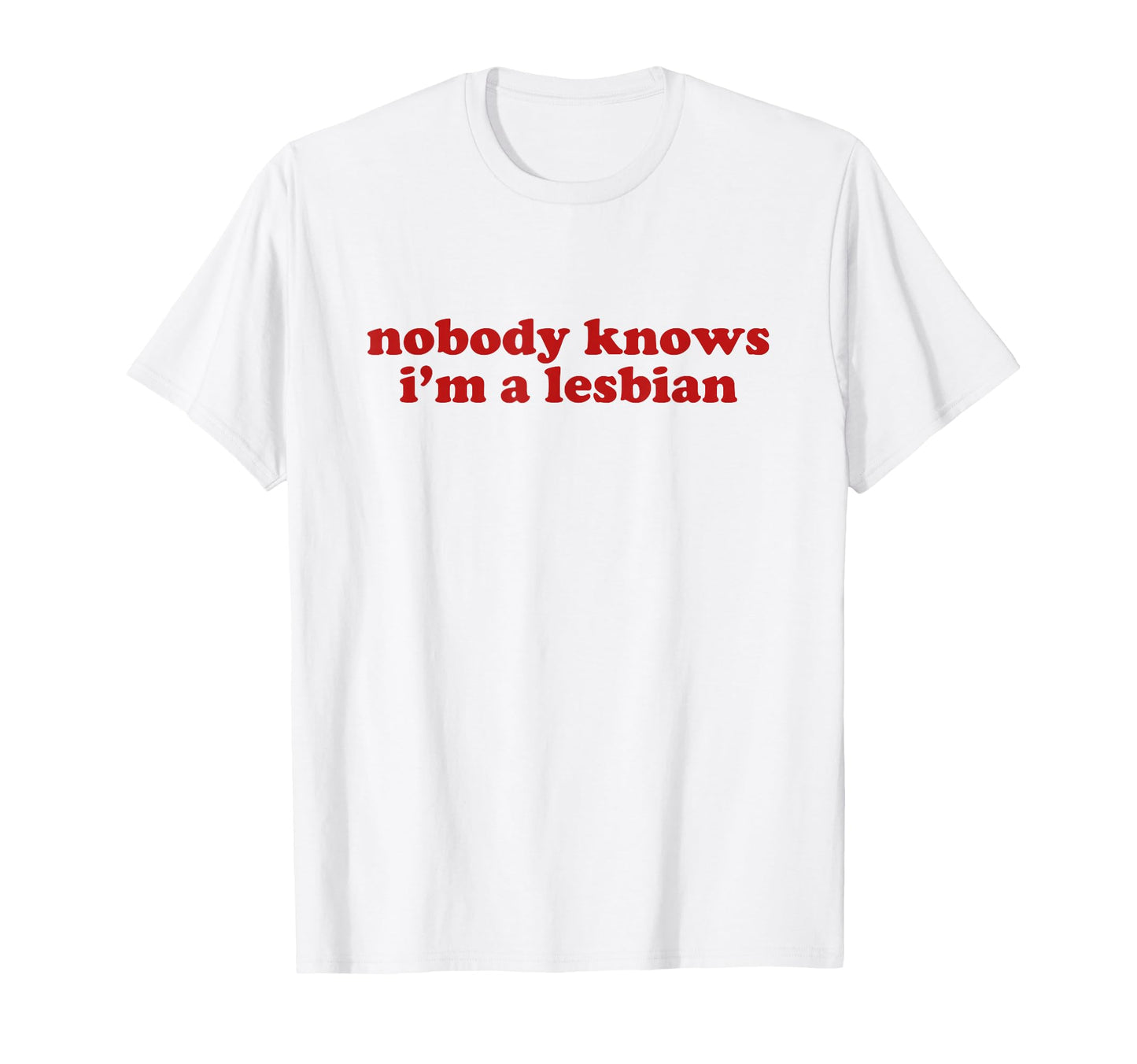 Nobody Knows Im Lesbian Y2K Aesthetic T-Shirt - Minimalist Print Men Women - T-Shirt, Sweatshirt, Hoodie