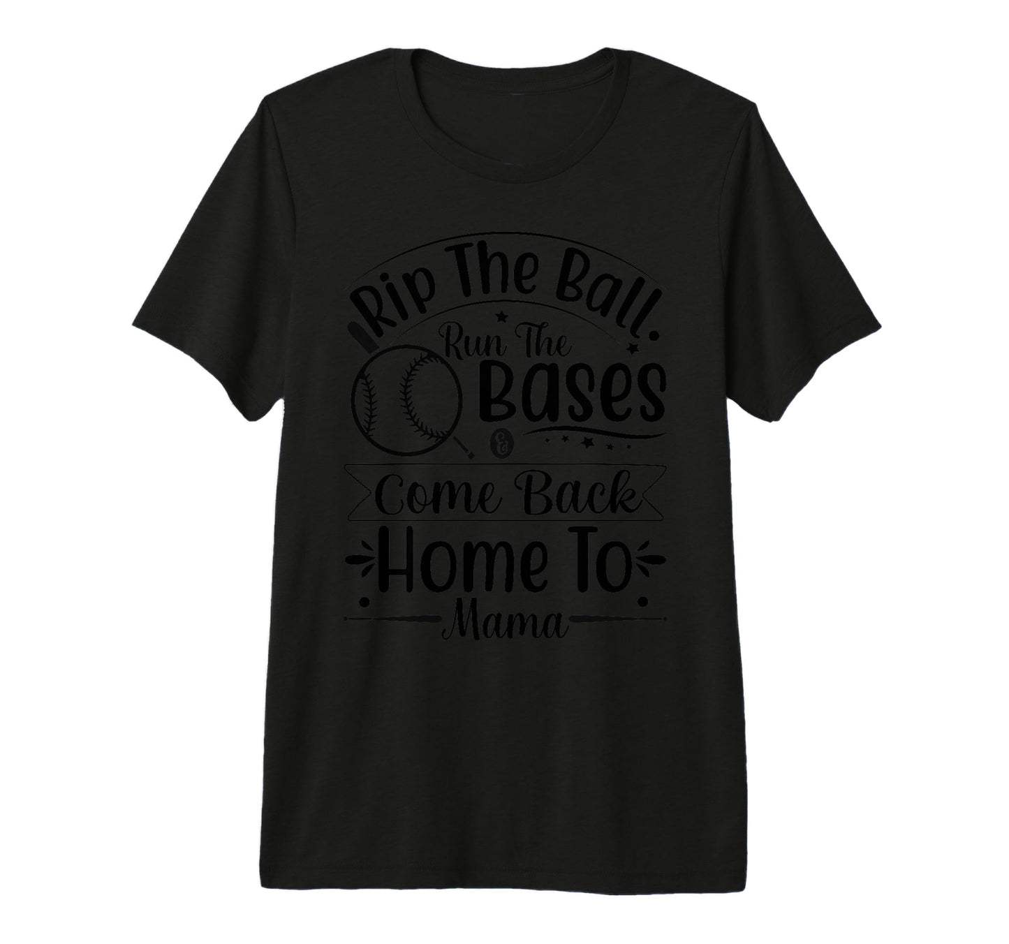 Rip Ball Run Bases Come Back Home To Mama T-Shirt - Graphic Print Unisex - T-Shirt, Sweatshirt, Hoodie