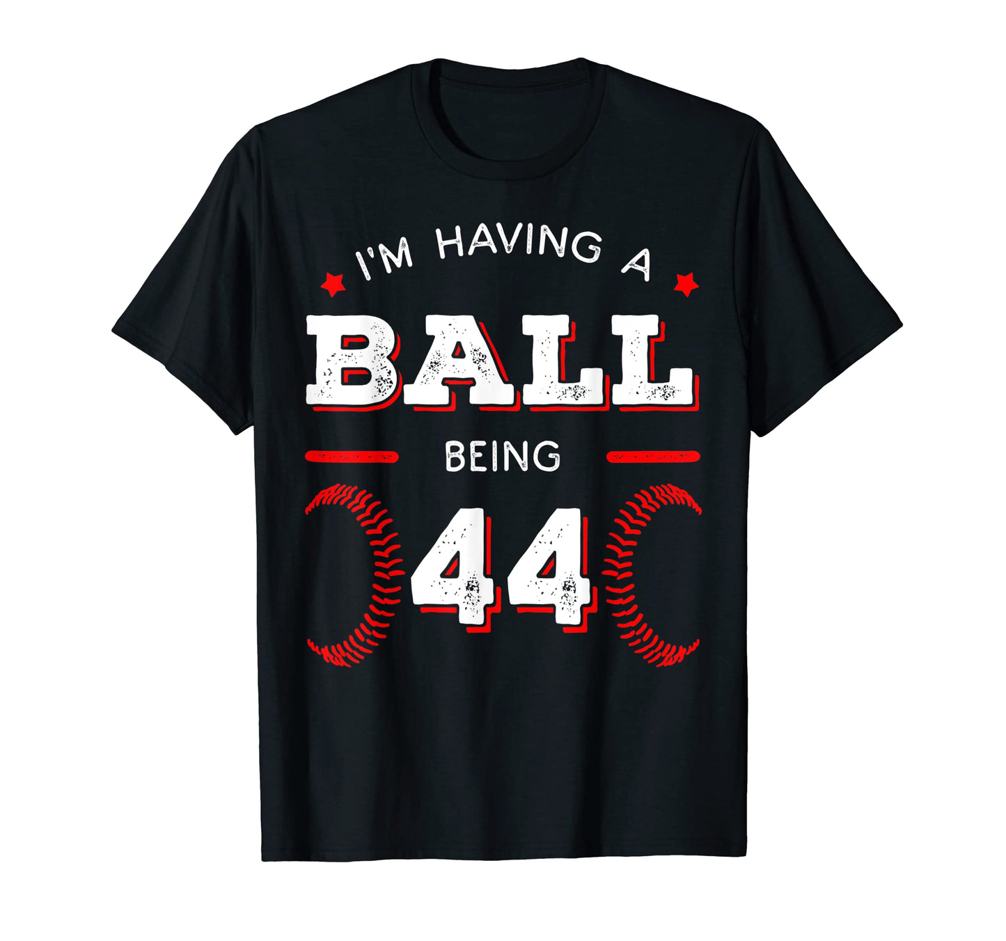 Im Having Ball Being 44 Baseball T-Shirt - Minimalist Print Men Women - T-Shirt, Sweatshirt, Hoodie