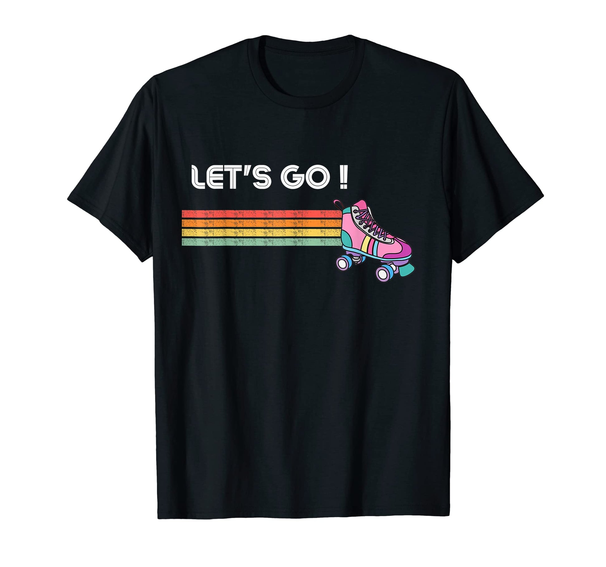 Roller Lets Go 70S 80S Roller Skates T-Shirt - Graphic Print Men Women - T-Shirt, Sweatshirt, Hoodie