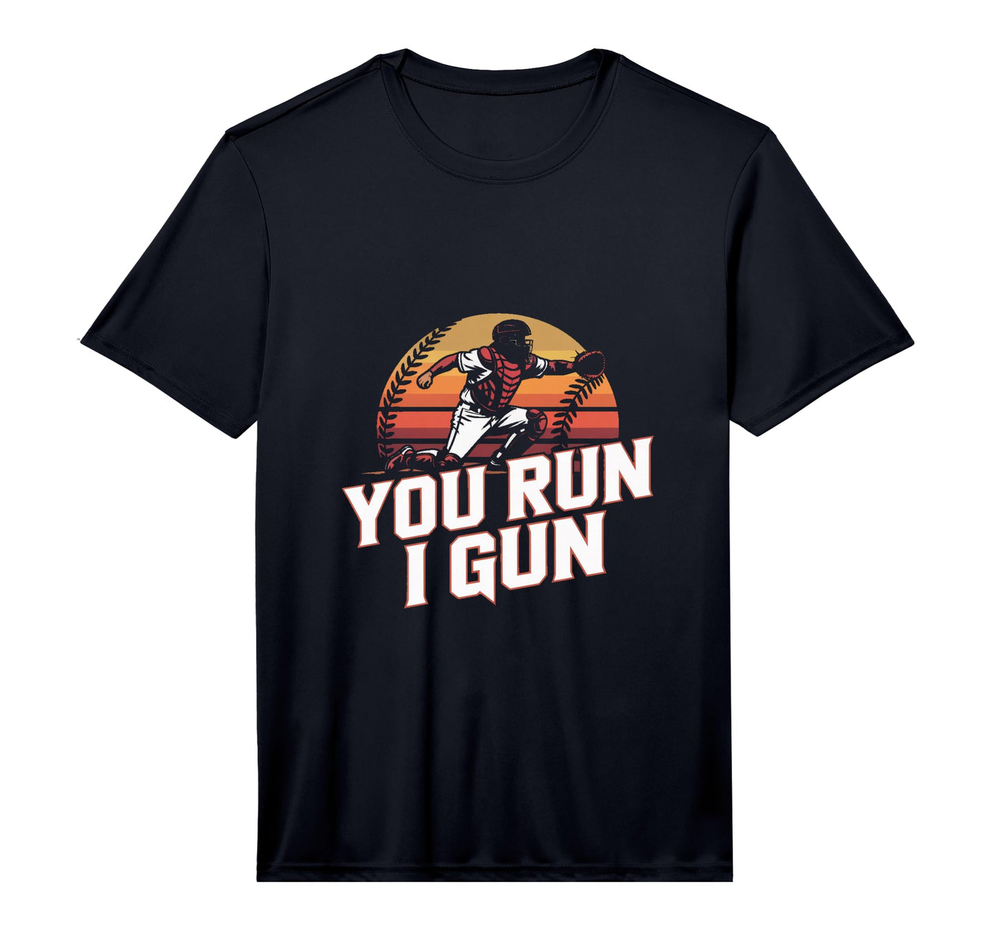 Mens You Run I Gun Baseball Catcher T-Shirt - Unique Graphic for Adults - T-Shirt, Sweatshirt, Hoodie