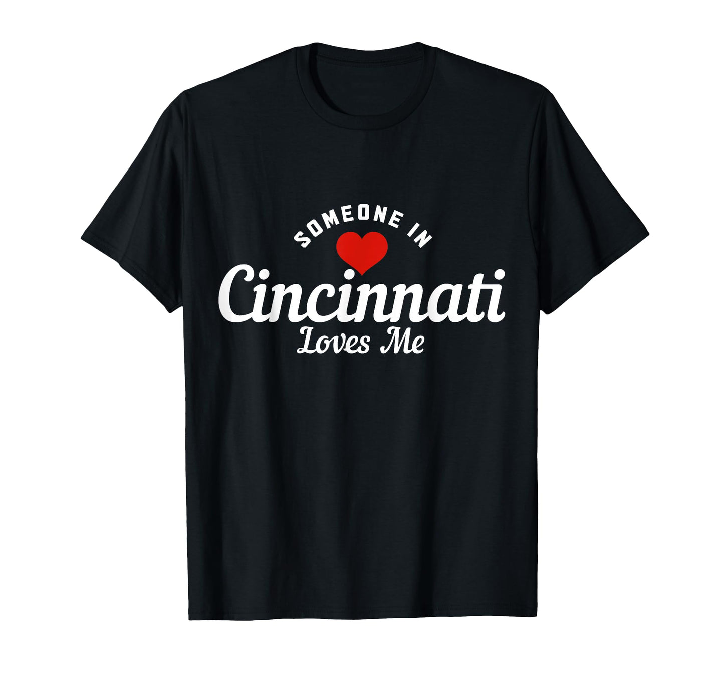 Someone Cincinnati Ohio Loves Me T-Shirt - Streetwear Style for Adults - T-Shirt, Sweatshirt, Hoodie