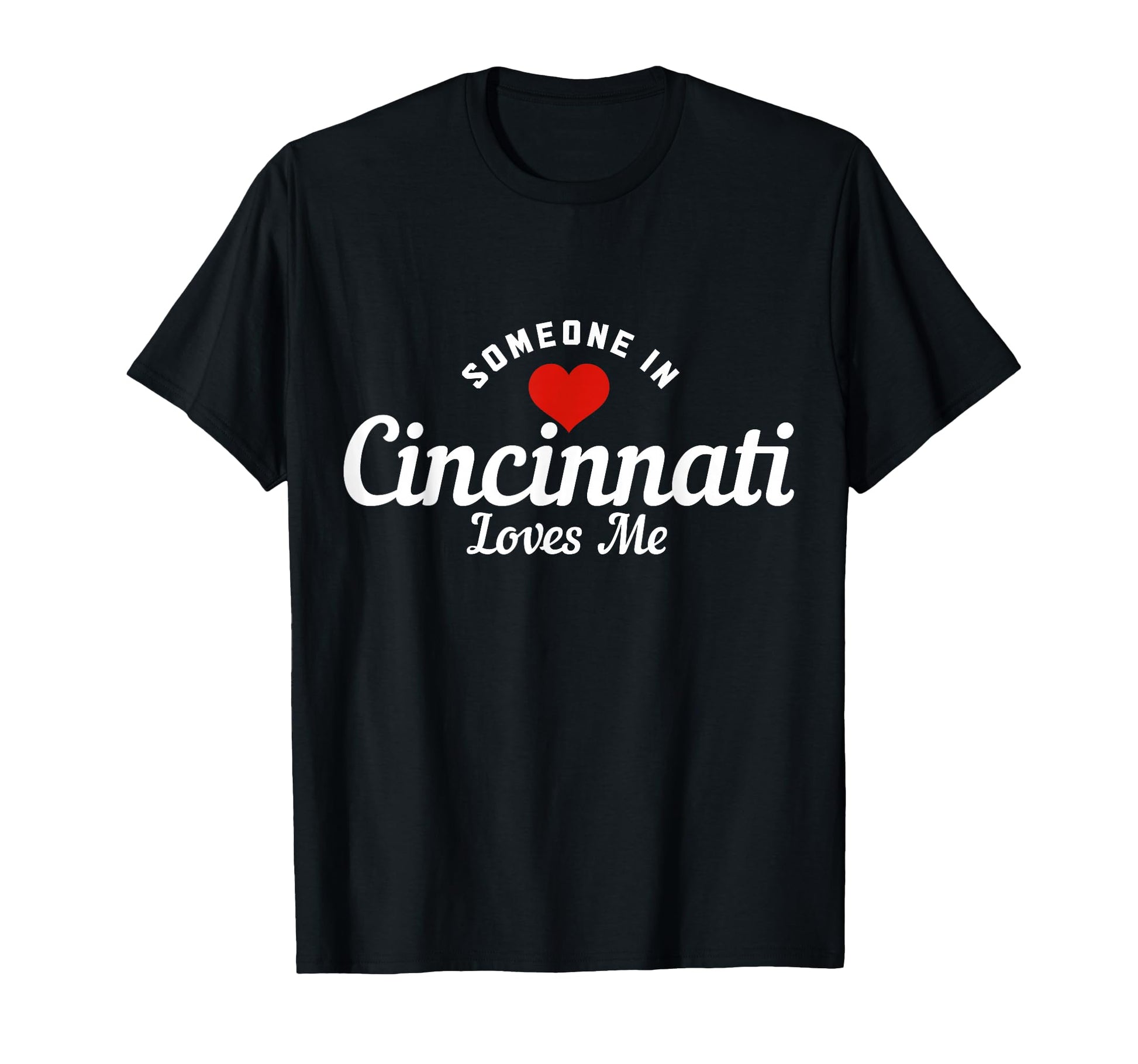 Someone Cincinnati Ohio Loves Me T-Shirt - Streetwear Style for Adults - T-Shirt, Sweatshirt, Hoodie