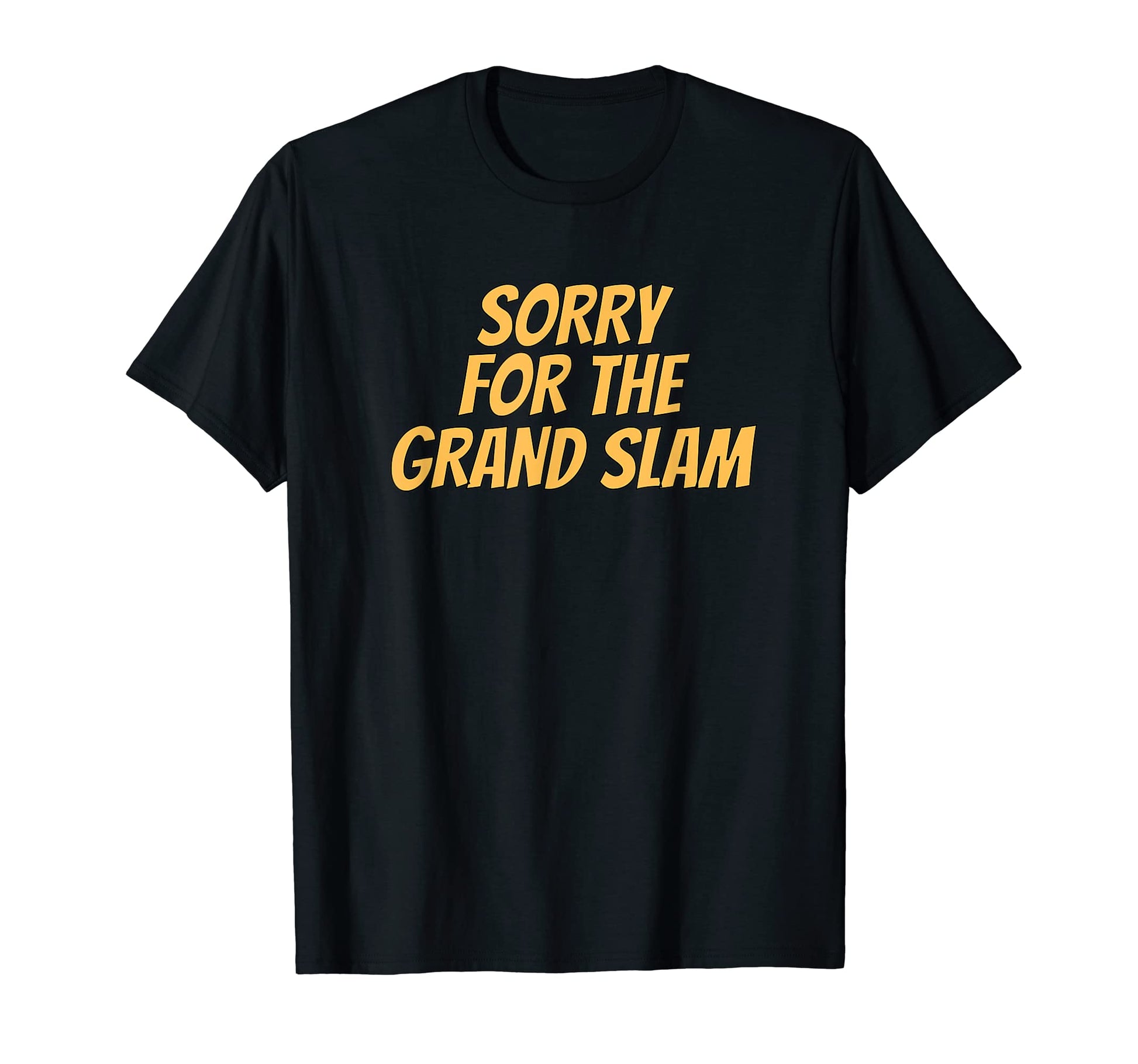 Sorry Grand Slam Distressed Baseball T-Shirt - Casual Everyday Wear Unisex - T-Shirt, Sweatshirt, Hoodie