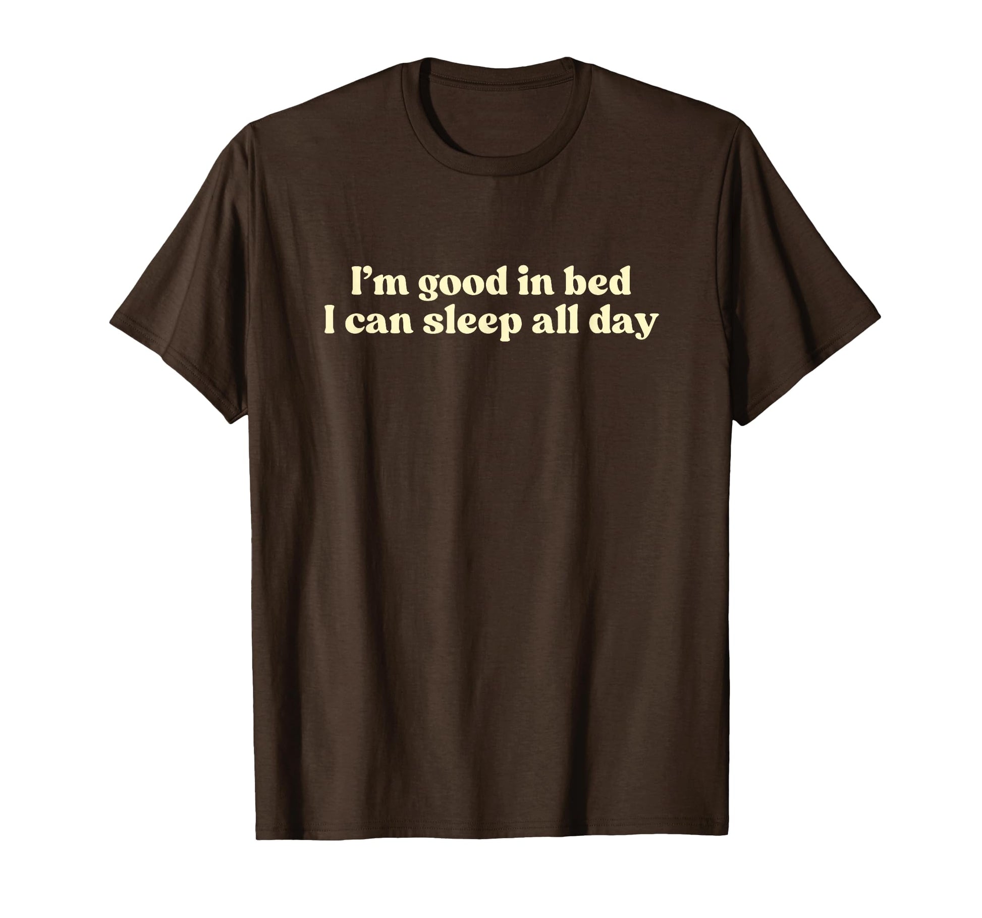 Im Good Bed I Can Sleep All Day Y2K T-Shirt - Novelty Apparel for Adults - T-Shirt, Sweatshirt, Hoodie