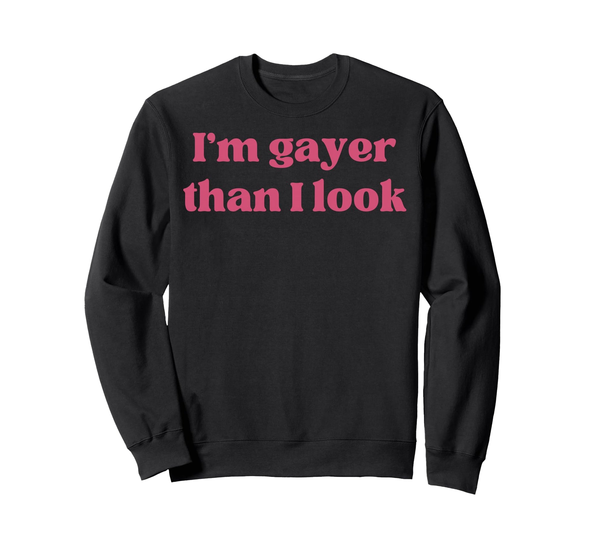 Im Gayer Than I Funny Gay Pride Y2K Sweatshirt - Novelty Apparel Men Women - T-Shirt, Sweatshirt, Hoodie