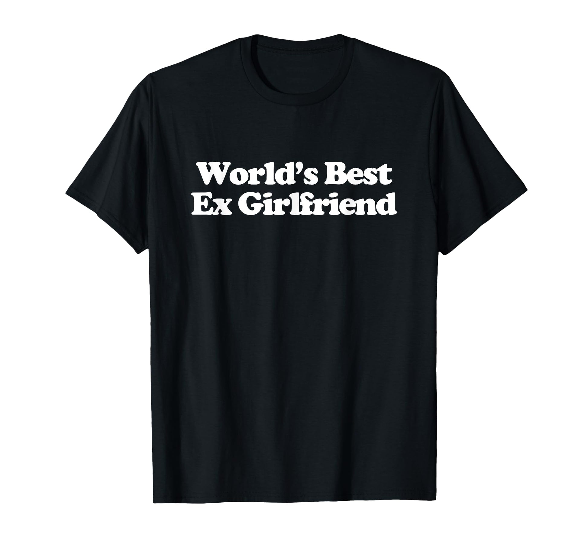 Worlds Best Ex Girlfriend Y2K T-Shirt - Casual Everyday Wear Men Women - T-Shirt, Sweatshirt, Hoodie