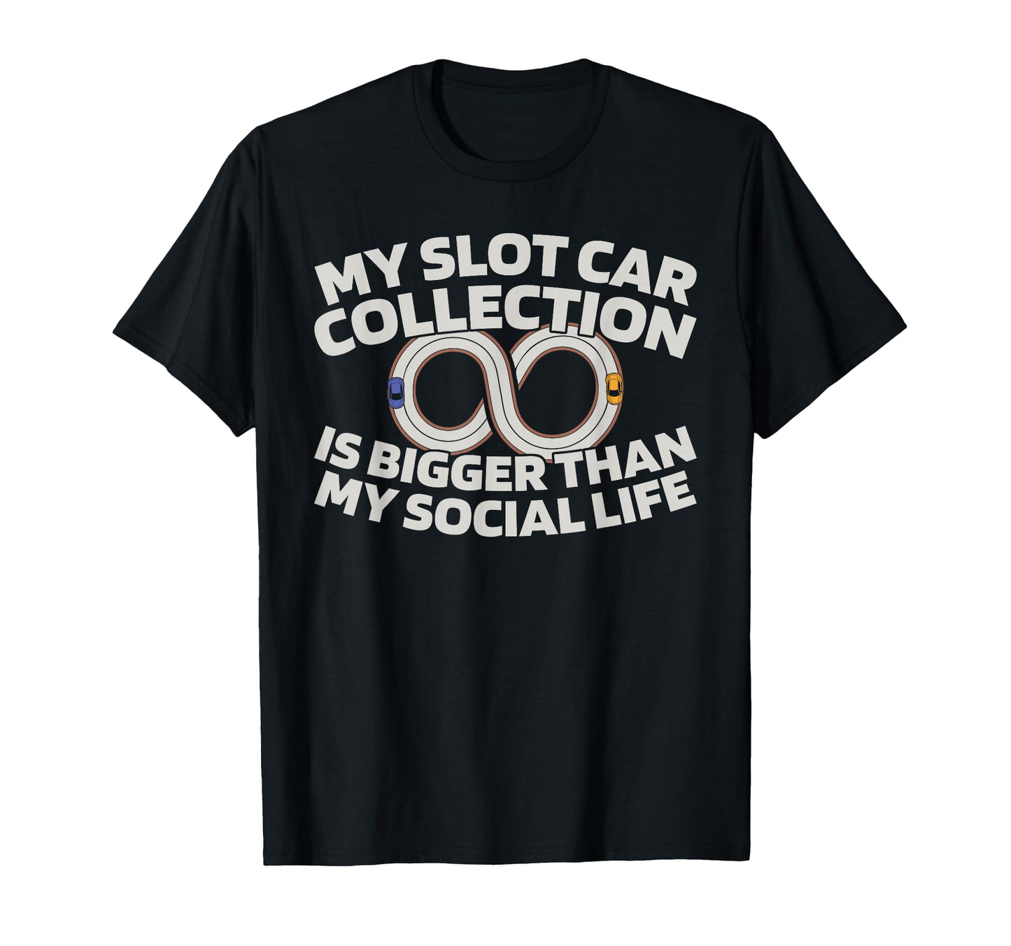 Slot Cars Miniature Track Hobby Slot T-Shirt - Fun Novelty Design Unisex - T-Shirt, Sweatshirt, Hoodie