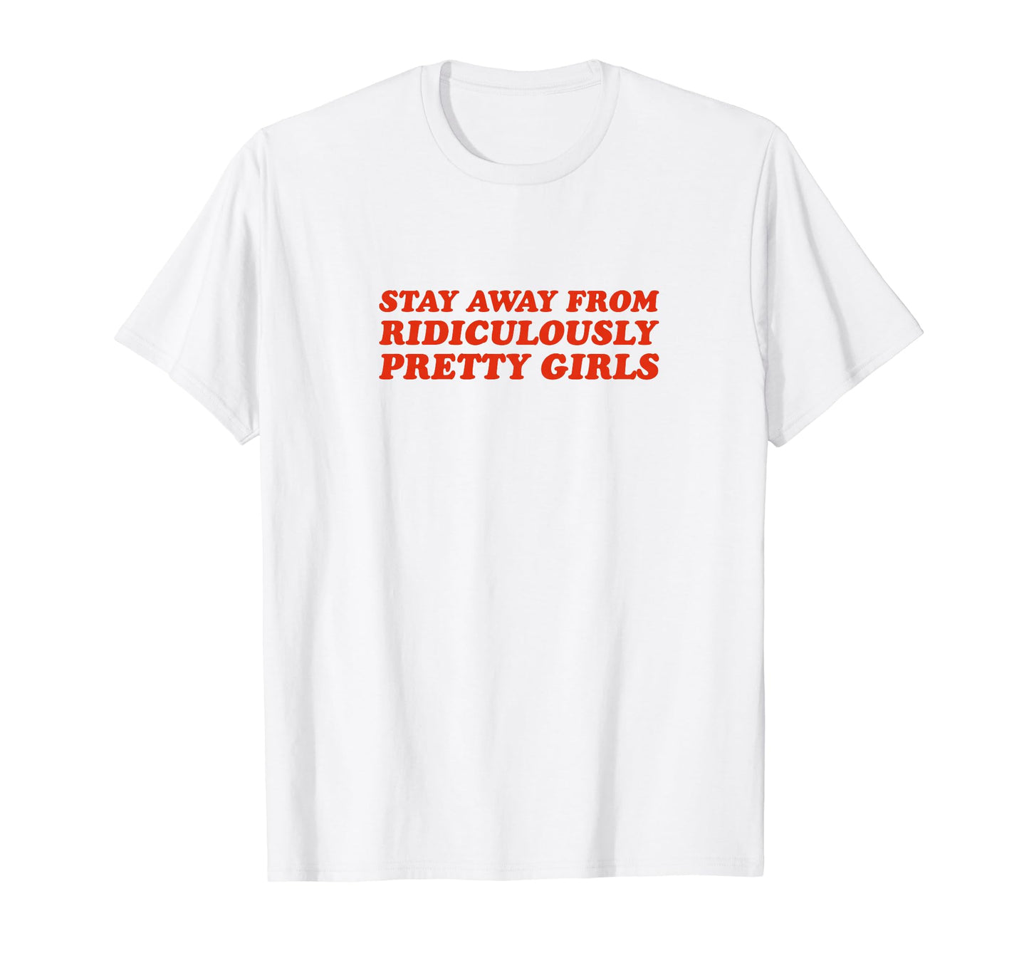 Stay Away From Ridiculously Pretty T-Shirt - Fun Novelty Design for Adults - T-Shirt, Sweatshirt, Hoodie