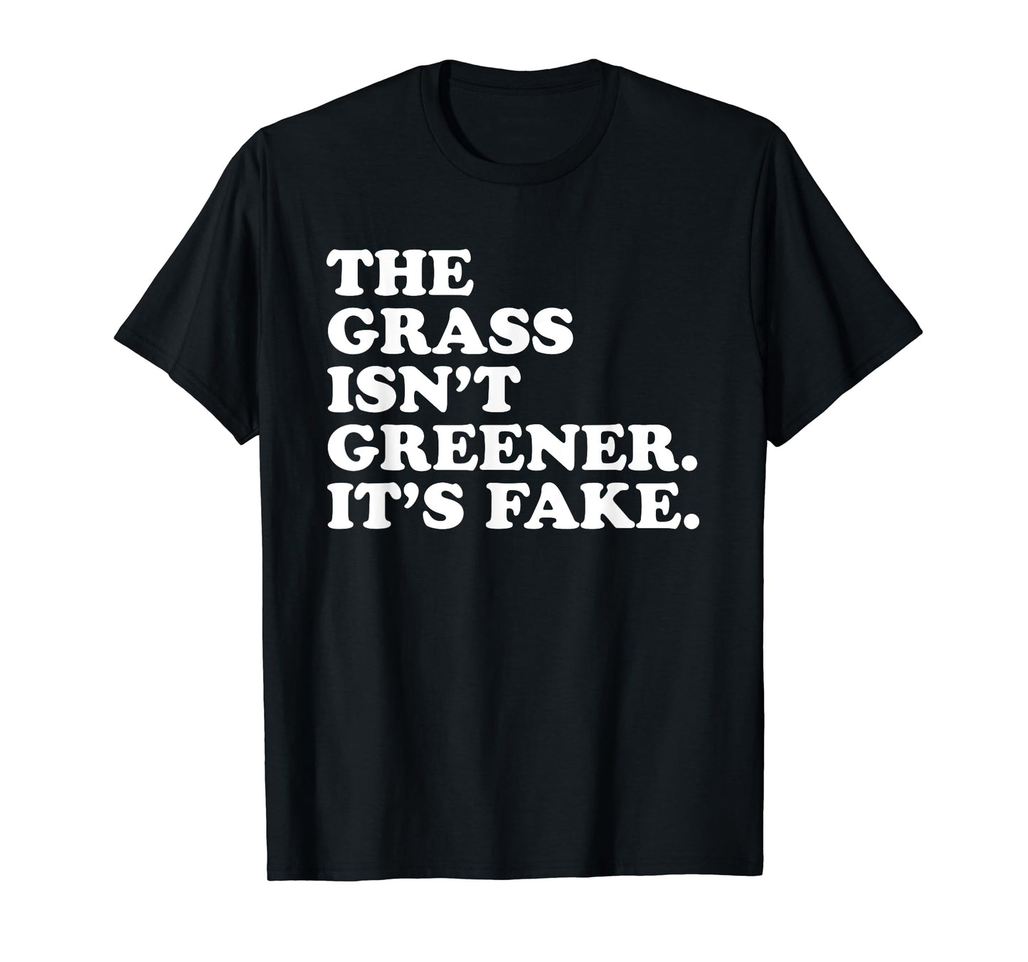 Grass Isnt Greener Its Fake Y2K Aesthetic T-Shirt - Graphic Print Unisex - T-Shirt, Sweatshirt, Hoodie