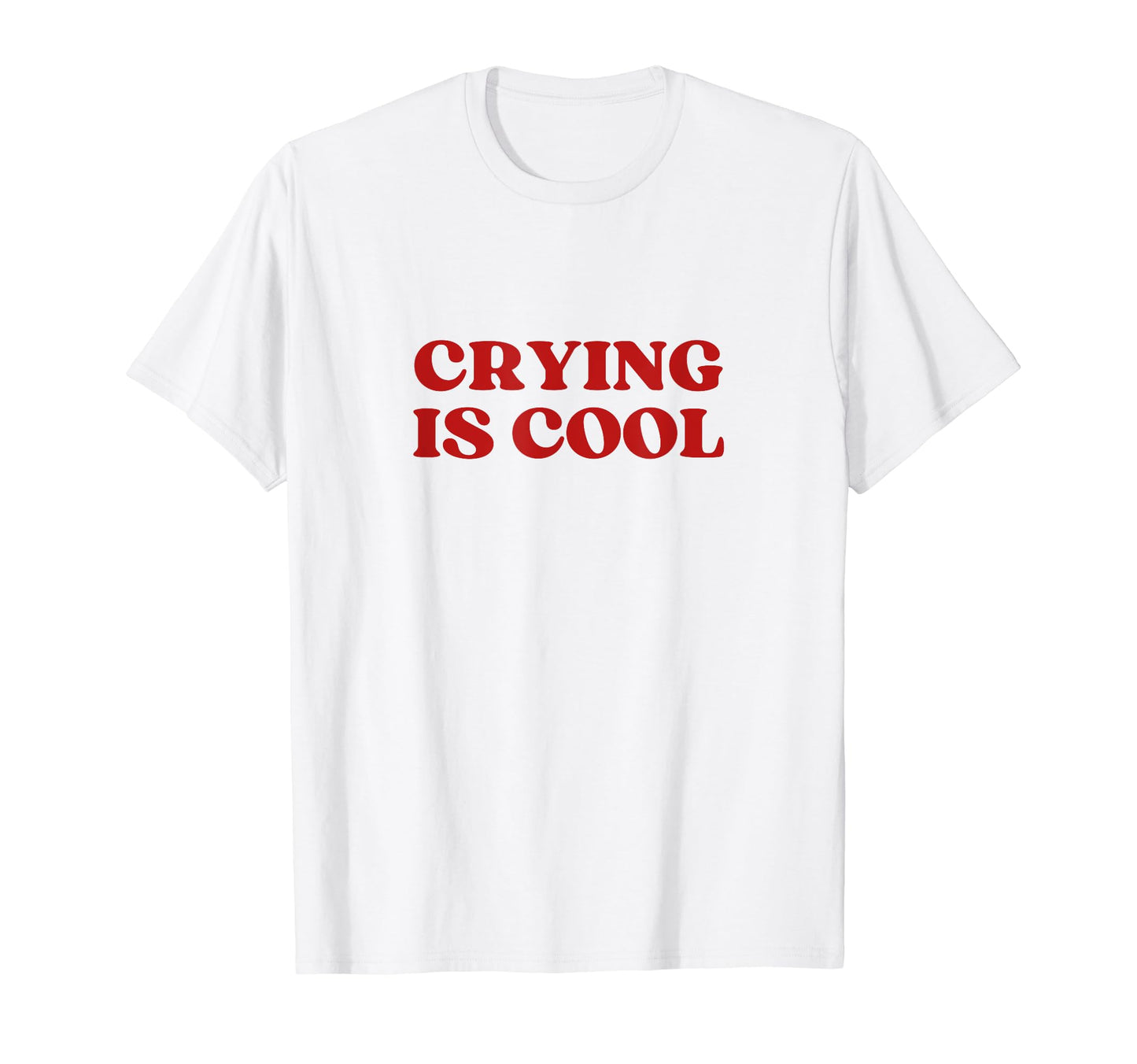 Crying Is Y2K Aesthetic T-Shirt - Casual Everyday Wear for Adults - T-Shirt, Sweatshirt, Hoodie