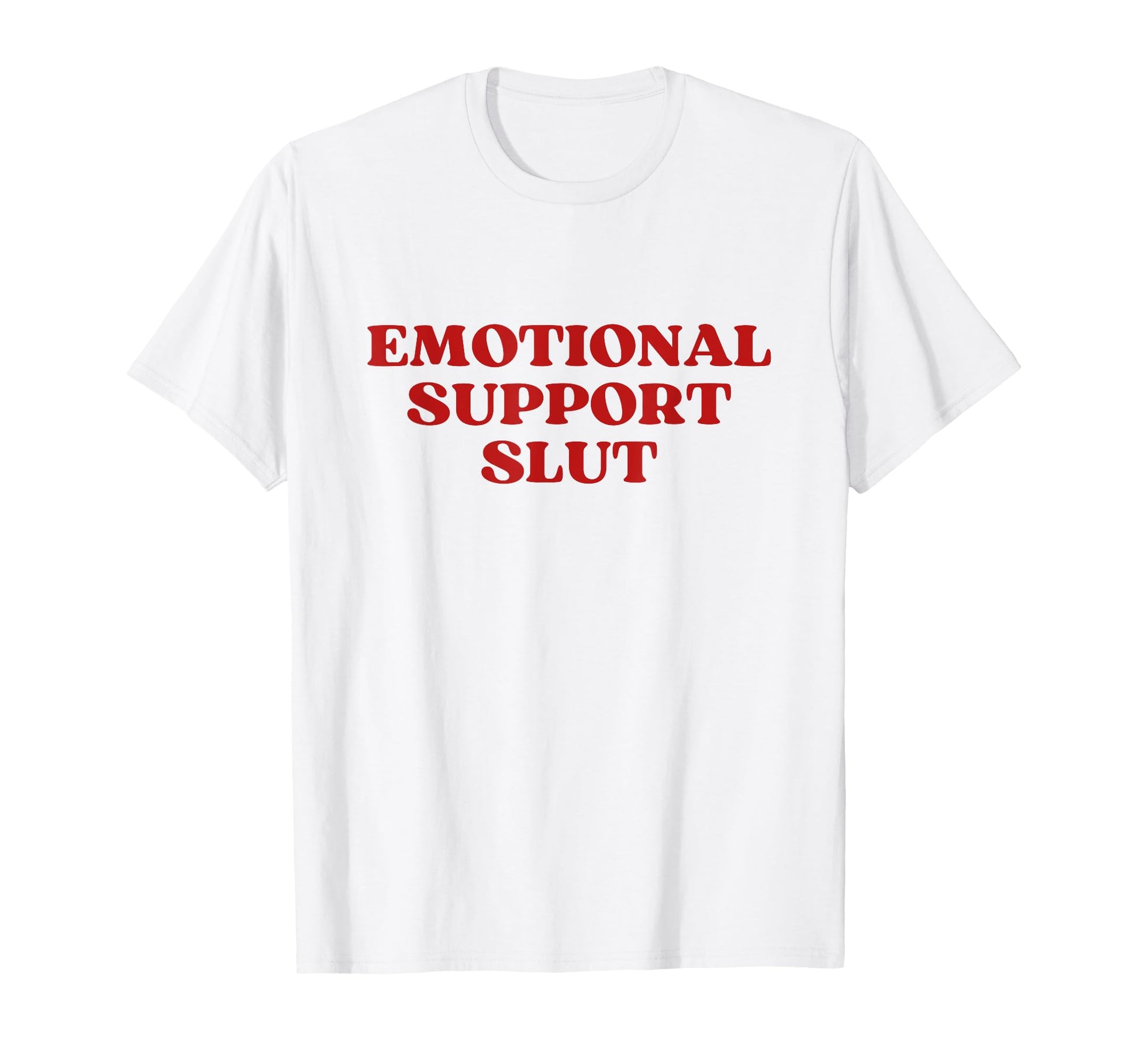 Emotional Support Slut Y2K Aesthetic T-Shirt - Graphic Print Unisex - T-Shirt, Sweatshirt, Hoodie